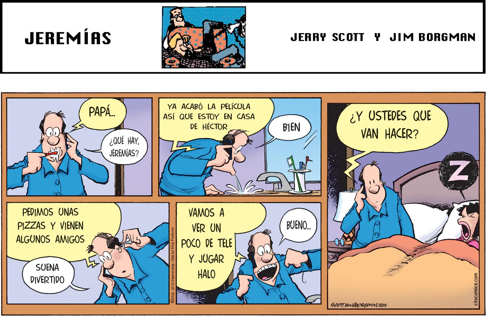 Publication OCR: JEREMÍAS JERRY SCOTT Y JIM BORGMAN YA ACABÓ LA PELÍCULA ASÍ QUE ESTOY EN CASA DE HÉCTOR PAPÁ. ¿Y USTEDES QUE VAN HACER? BIEN ¿QUÉ HAYJEREMÍAS? PEDIMOS UNAS VAMOS A PIZZAS Y VIENEN VER UN BUENO. ALGUNOS AMIGOS JAL POCO DE TELE Y JUGAR SUENA HALO DIVERTIDO JEREMÍAS JERRY SCOTT Y JIM BORGMAN YA ACABÓ LA PELÍCULA ASÍ QUE ESTOY EN CASA DE HÉCTOR PAPÁ. ¿Y USTEDES QUE VAN HACER? BIEN ¿QUÉ HAYJEREMÍAS? PEDIMOS UNAS VAMOS A PIZZAS Y VIENEN VER UN BUENO. ALGUNOS AMIGOS JAL POCO DE TELE Y JUGAR SUENA HALO DIVERTIDO