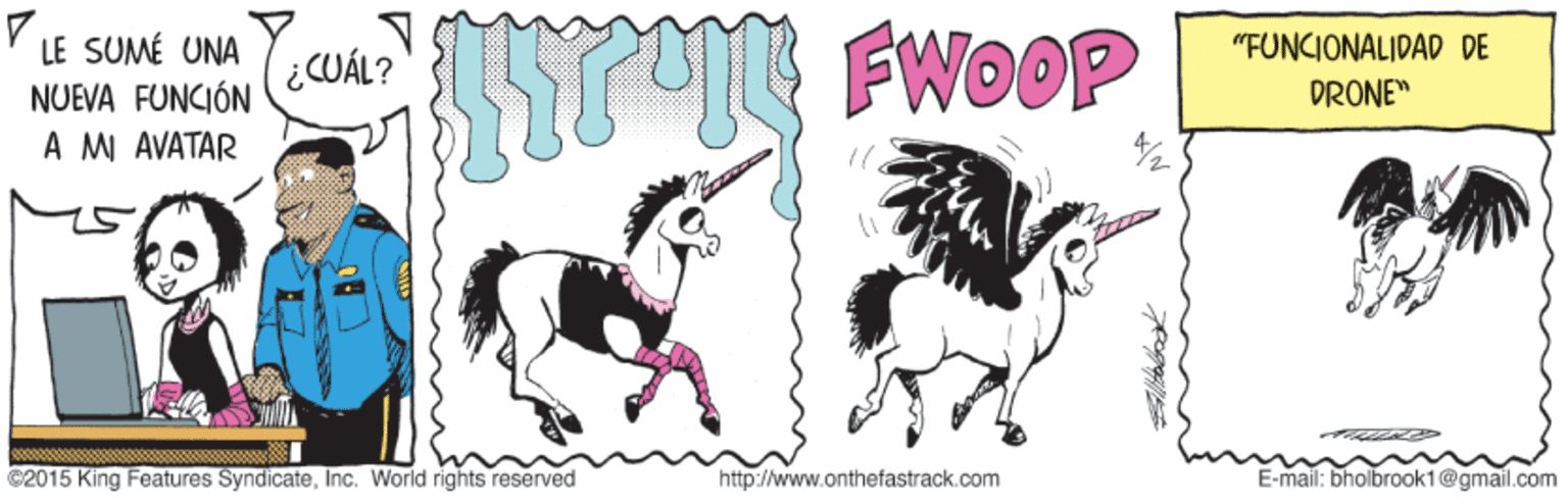 Working animal OCR: LE SUMÉ UNA NUEVA FUNCIÓN A M AVATAR FWOOP "FUNCIONALIDAD DE DRONE" ¿CUÁL? C2015 King Features SyndicateInc. World rights reserved http://www.onthefastrack.com E-mail: bhoibrook1@gmail.com LE SUMÉ UNA NUEVA FUNCIÓN A M AVATAR FWOOP "FUNCIONALIDAD DE DRONE" ¿CUÁL? C2015 King Features SyndicateInc. World rights reserved http://www.onthefastrack.com E-mail: bhoibrook1@gmail.com