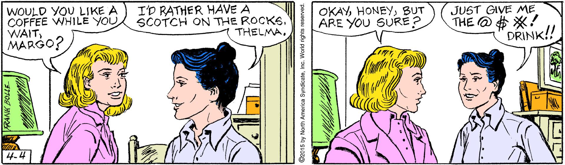 Interaction OCR: WOULD YOU LIKE A COFFEE WHILE YOU WAITMARGO? I'D RATHER HAVE A SCOTCH ON THE ROCKSBUT ARE YOU SURE? JUST GIVE ME THE @ $ X! DRINK!! THELMA4.4 nc. World rights reserved. WOULD YOU LIKE A COFFEE WHILE YOU WAITMARGO? I'D RATHER HAVE A SCOTCH ON THE ROCKSBUT ARE YOU SURE? JUST GIVE ME THE @ $ X! DRINK!! THELMA4.4 nc. World rights reserved.