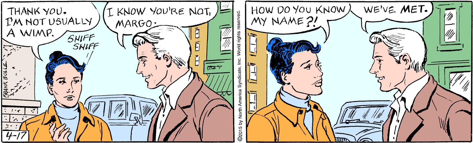 Mammal OCR: HOW DO YOU KNOWMY NAME ?! WE'VE MET. THANK YOU. I'M NOT USUALLY A WIMP. I KNOW YOU'RE NOTMARGO SHIFF SNIFF ©2015 by North America SyndicateInc. Worid rights re HOW DO YOU KNOWMY NAME ?! WE'VE MET. THANK YOU. I'M NOT USUALLY A WIMP. I KNOW YOU'RE NOTMARGO SHIFF SNIFF ©2015 by North America SyndicateInc. Worid rights re