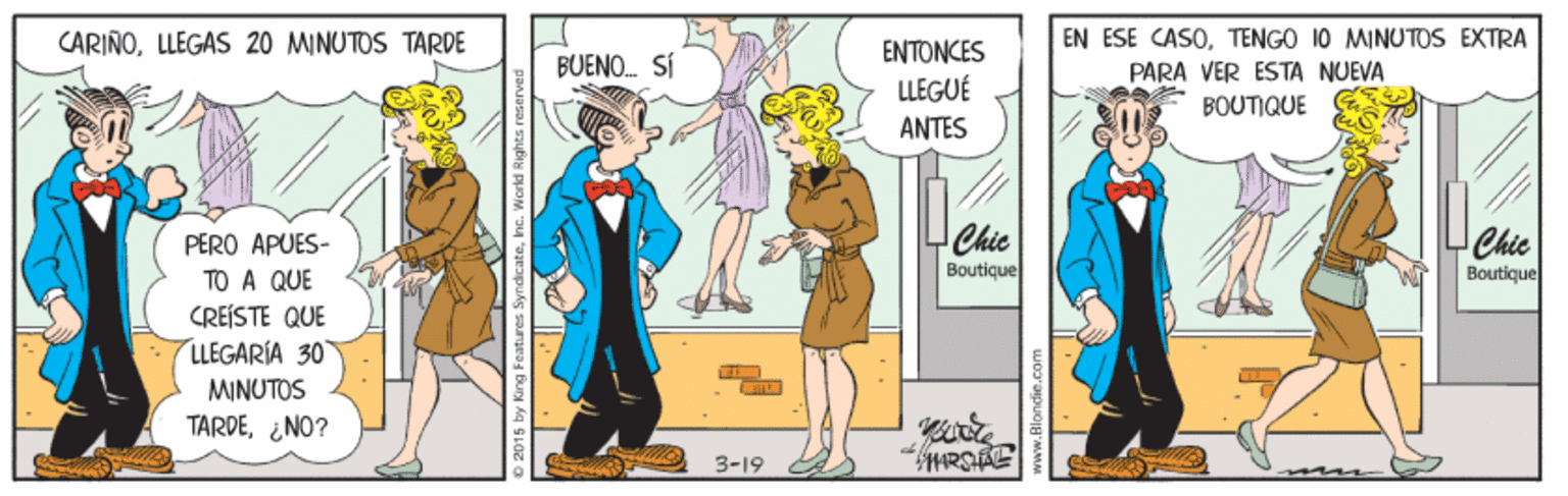 Art OCR: EN ESE CASOTENGO 10 MINUTOS EXTRA PARA VER ESTA NUEVA BOUTIQUE CARIÑOLLEGAS 20 MINUTOS TARDE ENTONCES BUENO. SÍ LLEGUÉ ANTES Chic Boutique Chic Boutique PERO APUES- TO A QUE CREÍSTE QUE LLEGARÍA 30 MINUTOS TARDE¿NO? 3-19 www.Bloncie.com EN ESE CASOTENGO 10 MINUTOS EXTRA PARA VER ESTA NUEVA BOUTIQUE CARIÑOLLEGAS 20 MINUTOS TARDE ENTONCES BUENO. SÍ LLEGUÉ ANTES Chic Boutique Chic Boutique PERO APUES- TO A QUE CREÍSTE QUE LLEGARÍA 30 MINUTOS TARDE¿NO? 3-19 www.Bloncie.com
