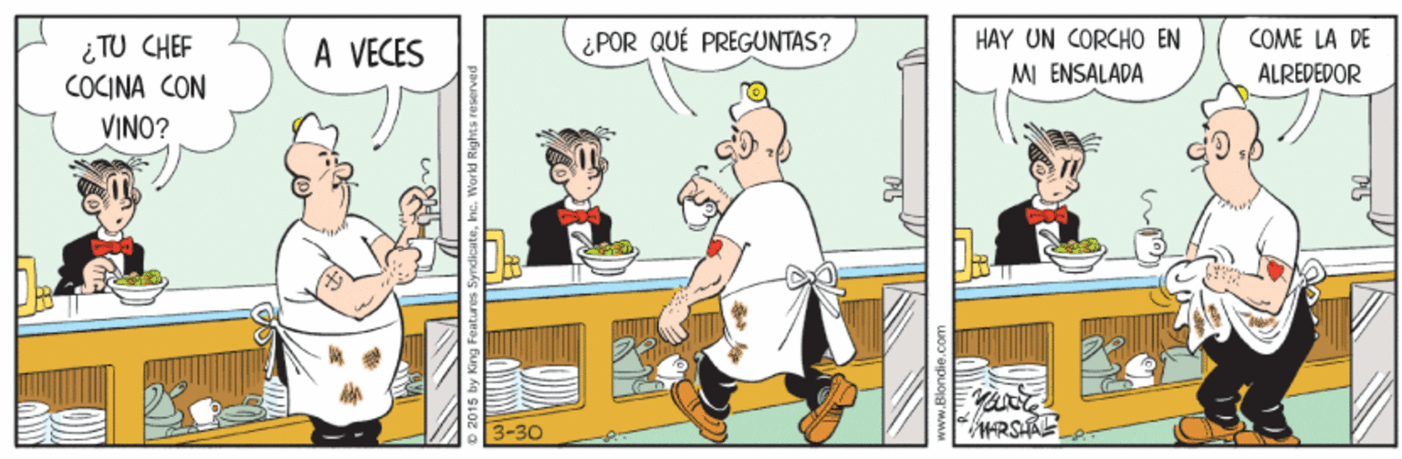 Fictional character OCR: HAY UN CORCHO EN MI ENSALADA COME LA DE ¿ TU CHEF COCINA CON VINO? A VECES ¿POR QUÉ PREGUNTAS? ALREDEDOR HAY UN CORCHO EN MI ENSALADA COME LA DE ¿ TU CHEF COCINA CON VINO? A VECES ¿POR QUÉ PREGUNTAS? ALREDEDOR