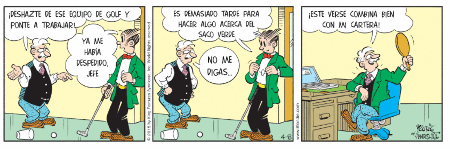 Comic book OCR: DESHAZTE DE ESE EQUIPO DE GOLF Y PONTE A TRABAJAR! ES DEMASIADO TARDE PARA ESTE VERSE COMBINA BIEN HACER ALGO ACERCA DEL CON MI CARTERA! SACO YERDE YA ME HABÍA NO ME DESPEDIDOJEFE DIGAS. ARSHAL DESHAZTE DE ESE EQUIPO DE GOLF Y PONTE A TRABAJAR! ES DEMASIADO TARDE PARA ESTE VERSE COMBINA BIEN HACER ALGO ACERCA DEL CON MI CARTERA! SACO YERDE YA ME HABÍA NO ME DESPEDIDOJEFE DIGAS. ARSHAL