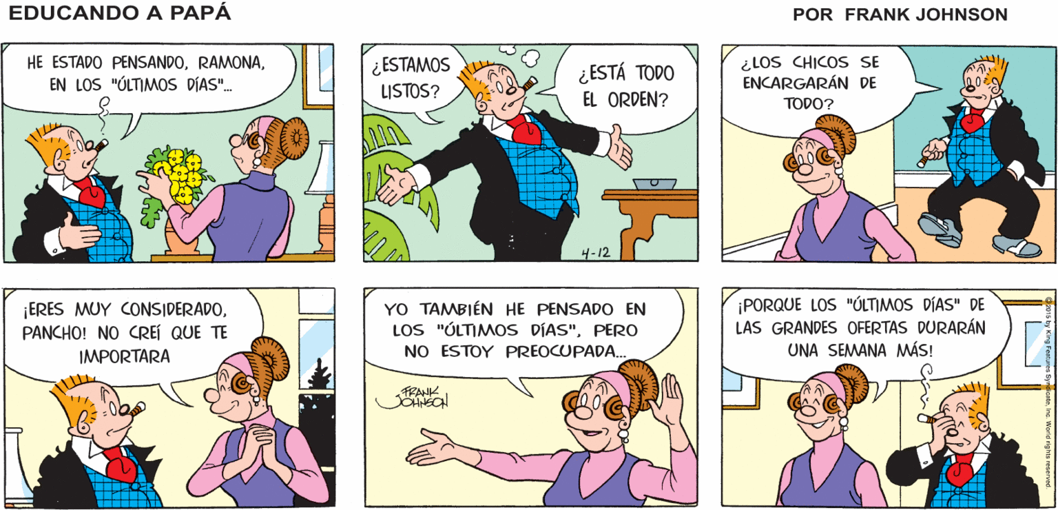 Sharing OCR: RAMON?. . ¡SUENAS EDUCANDO A DEBEMOS SERIO! HABLAR PAPA HE ESTADO PENSANDOEN LOS "ÚLTIMOS DÍAS". ¿LOS CHICOS SE ENCARGARÁN DE TODO? ¿ ESTAMOS ¿ESTÁ TODO EL ORDEN? LISTOS? 4-12 ¡ERES MUY CONSIDERADOPANCHO! NO CREÍ QUE TE YO TAMBIÉN HE PENSADO EN LOS "ÚLTIMOS DÍAS"PERO NO ESTOY PREOCUPADA. ¡PORQUE LOS "ÚLTIMOS DÍAS" DE LAS GRANDES OFERTAS DURARÁN UNA SEMANA MÁS! IMPORTARA TRANK RAMON?. . ¡SUENAS EDUCANDO A DEBEMOS SERIO! HABLAR PAPA HE ESTADO PENSANDOEN LOS "ÚLTIMOS DÍAS". ¿LOS CHICOS SE ENCARGARÁN DE TODO? ¿ ESTAMOS ¿ESTÁ TODO EL ORDEN? LISTOS? 4-12 ¡ERES MUY CONSIDERADOPANCHO! NO CREÍ QUE TE YO TAMBIÉN HE PENSADO EN LOS "ÚLTIMOS DÍAS"PERO NO ESTOY PREOCUPADA. ¡PORQUE LOS "ÚLTIMOS DÍAS" DE LAS GRANDES OFERTAS DURARÁN UNA SEMANA MÁS! IMPORTARA TRANK