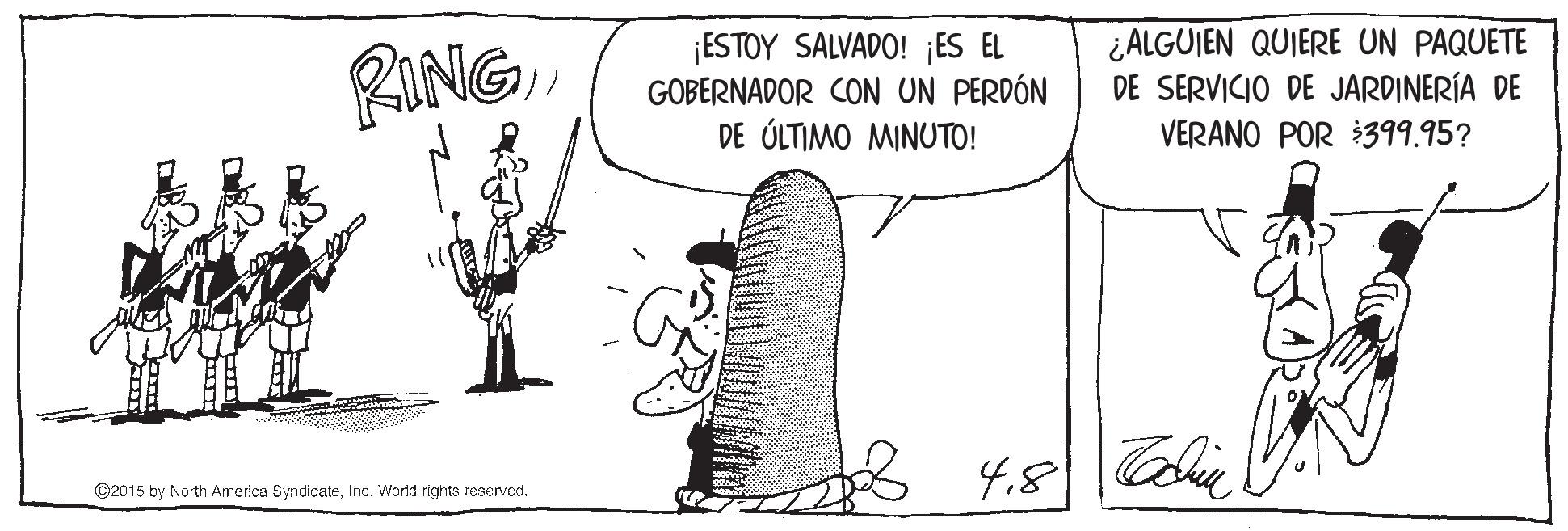 Slope OCR: RINGESTOY SALVADO! ¡ES EL GOBERNADOR CON UN PERDÓN DE ÓLTIMO MINUTO! ¿ALGUIEN QUIERE UN PAQUETE DE SERVICIO DE JARDINERÍA DE VERANO POR 399.95? 3 4.8 ©2015 by North America SyndicateInc. Workd rights reserved. RINGESTOY SALVADO! ¡ES EL GOBERNADOR CON UN PERDÓN DE ÓLTIMO MINUTO! ¿ALGUIEN QUIERE UN PAQUETE DE SERVICIO DE JARDINERÍA DE VERANO POR 399.95? 3 4.8 ©2015 by North America SyndicateInc. Workd rights reserved.