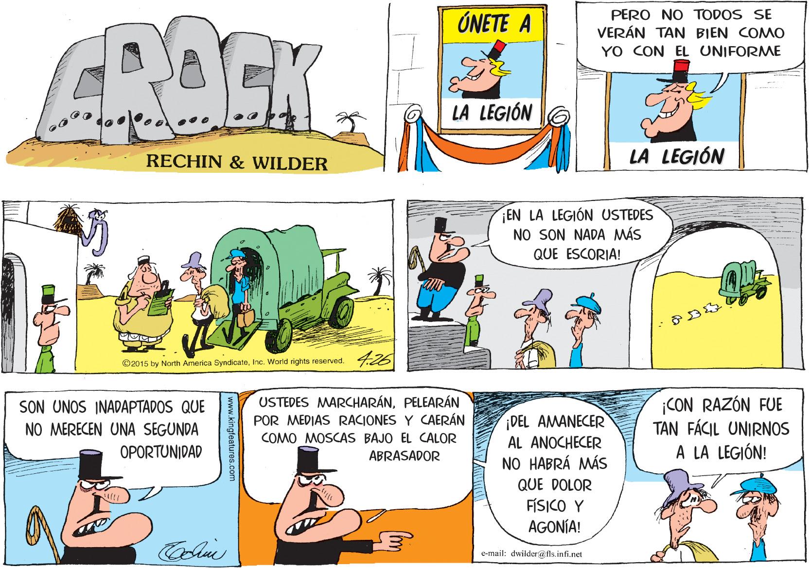 Yellow OCR: PERO NO TODOS SE VERÁN TAN BIEN COMO YO CON EL UNIFORME ÓNETE A GRACK LA LEGIÓN RECHIN & WILDER LA LEGIÓN ¡EN LA LEGIÓN USTEDES NO SON NADA MÁS QUE ESCORIA! ©2015 by North America SyndicateInc. World rights reserved. ¡CON RAZÓN FUE TAN FÁCIL UNIRNOS A LA LEGIÓN! SON UNOS INADAPTADOS QUE USTEDES MARCHARÁNPELEARÁN POR MEDIAS RACIONES Y CAERÁN ¡DEL AMANECER NO MERECEN UNA SEGUNDA COMO MOSCAS BAJO EL CALOR AL ANOCHECER OPORTUNIDAD ABRASADOR NO HABRÁ MÁS QUE DOLOR FÍSICO Y AGONÍA! Colme e-mail: dwilder@fls.infi.net www.kingfeatures.com PERO NO TODOS SE VERÁN TAN BIEN COMO YO CON EL UNIFORME ÓNETE A GRACK LA LEGIÓN RECHIN & WILDER LA LEGIÓN ¡EN LA LEGIÓN USTEDES NO SON NADA MÁS QUE ESCORIA! ©2015 by North America SyndicateInc. World rights reserved. ¡CON RAZÓN FUE TAN FÁCIL UNIRNOS A LA LEGIÓN! SON UNOS INADAPTADOS QUE USTEDES MARCHARÁNPELEARÁN POR MEDIAS RACIONES Y CAERÁN ¡DEL AMANECER NO MERECEN UNA SEGUNDA COMO MOSCAS BAJO EL CALOR AL ANOCHECER OPORTUNIDAD ABRASADOR NO HABRÁ MÁS QUE DOLOR FÍSICO Y AGONÍA! Colme e-mail: dwilder@fls.infi.net www.kingfeatures.com