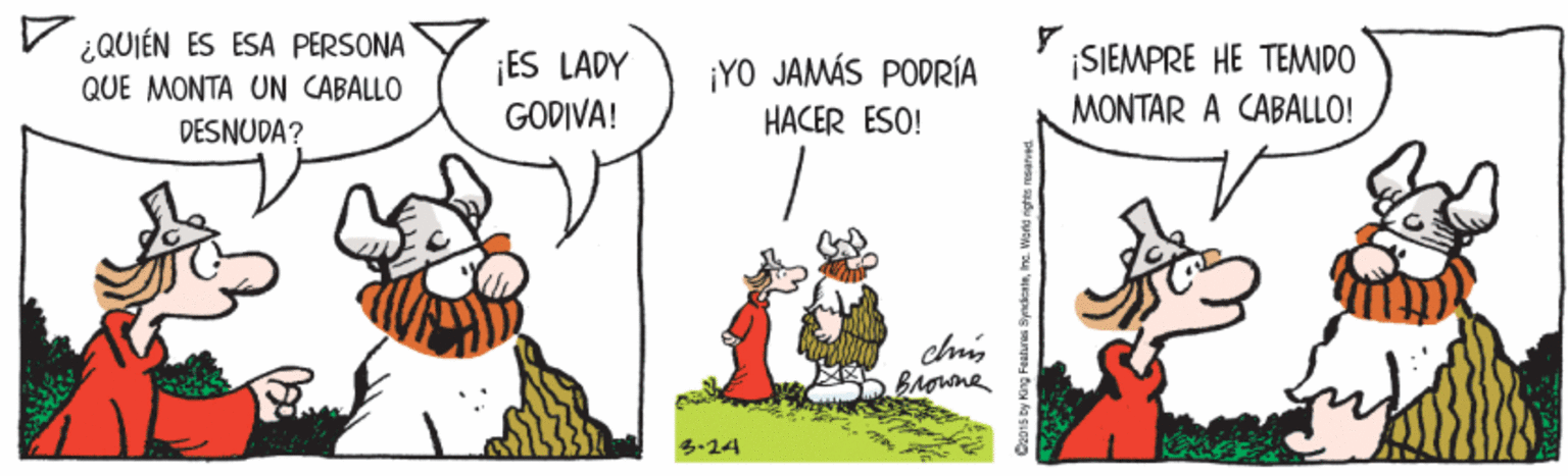 Illustration OCR: ¿QUIÉN ES ESA PERSONA ¡SIEMPRE HE TEMIDO ¡ES LADY GODIVA! ¡YO JAMÁS PODRÍA HACER ESO! QUE MONTA UN CABALLO MONTAR A CABALLO! DESNUDA? chuiBrowne 5-24 ¿QUIÉN ES ESA PERSONA ¡SIEMPRE HE TEMIDO ¡ES LADY GODIVA! ¡YO JAMÁS PODRÍA HACER ESO! QUE MONTA UN CABALLO MONTAR A CABALLO! DESNUDA? chuiBrowne 5-24