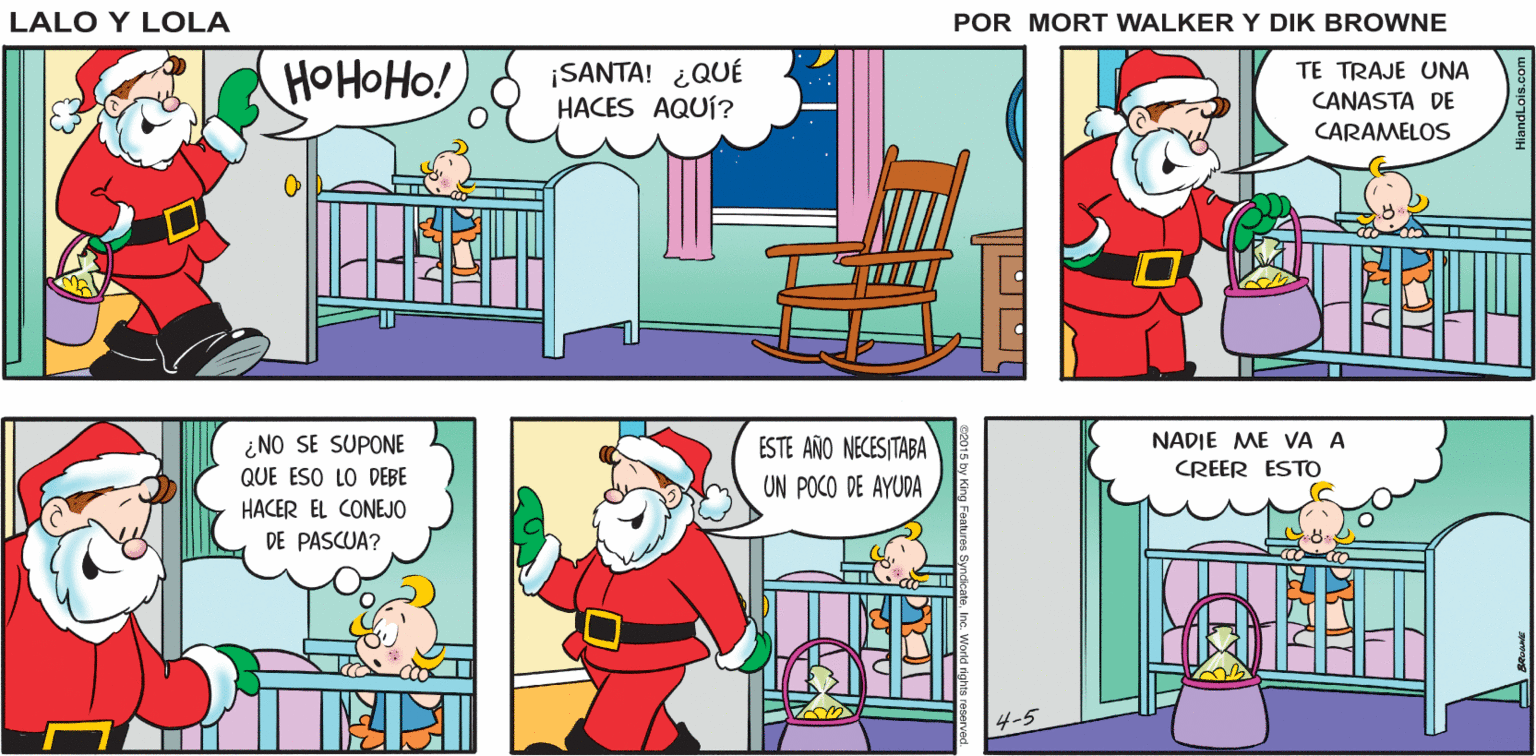 Organism OCR: LO SIENTOTODOS LOS DISFRACES DE EL CONEJO DE PASCUA ESTÁN Lalo y Lola RENTADOS GREG BRIAN WALKER HOHOHO! ¡SANTA! ¿QUÉ HACES AQUÍ? TE TRAJE UNA CANASTA DE CARAMELOS ¿ NO SE SUPONE QUE ESO LO DEBE ESTE AÑO NECESITABA NADJE ME VA A CREER ESTO UN POCO DE AYUDA HACER EL CONEJO DE PASCUA? 4-5 LO SIENTOTODOS LOS DISFRACES DE EL CONEJO DE PASCUA ESTÁN Lalo y Lola RENTADOS GREG BRIAN WALKER HOHOHO! ¡SANTA! ¿QUÉ HACES AQUÍ? TE TRAJE UNA CANASTA DE CARAMELOS ¿ NO SE SUPONE QUE ESO LO DEBE ESTE AÑO NECESITABA NADJE ME VA A CREER ESTO UN POCO DE AYUDA HACER EL CONEJO DE PASCUA? 4-5