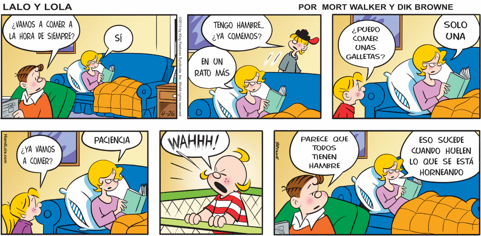 Mammal OCR: TODO Lalo y Lola LISTO ES MOMENTO DE TERMINAR MI LIBRO BRIAN WALKER GREG ¿VAMOS A COMER A LA HORA DE SIEMPRE? TENGO HAMBRE. SOLO ¿PUEDO Sí ¿YA COMEMOS? UNA COMER UNAS GALLETAS? EN UN RATO MÁS WAHHH! ESO SUCEDE CUANDO HUELEN PACIENCIA PARECE QUE ¿YA VAMOS A COMER? TODOS TIENEN HAMBRE LO QUE SE ESTÁ HORNEANDO TODO Lalo y Lola LISTO ES MOMENTO DE TERMINAR MI LIBRO BRIAN WALKER GREG ¿VAMOS A COMER A LA HORA DE SIEMPRE? TENGO HAMBRE. SOLO ¿PUEDO Sí ¿YA COMEMOS? UNA COMER UNAS GALLETAS? EN UN RATO MÁS WAHHH! ESO SUCEDE CUANDO HUELEN PACIENCIA PARECE QUE ¿YA VAMOS A COMER? TODOS TIENEN HAMBRE LO QUE SE ESTÁ HORNEANDO