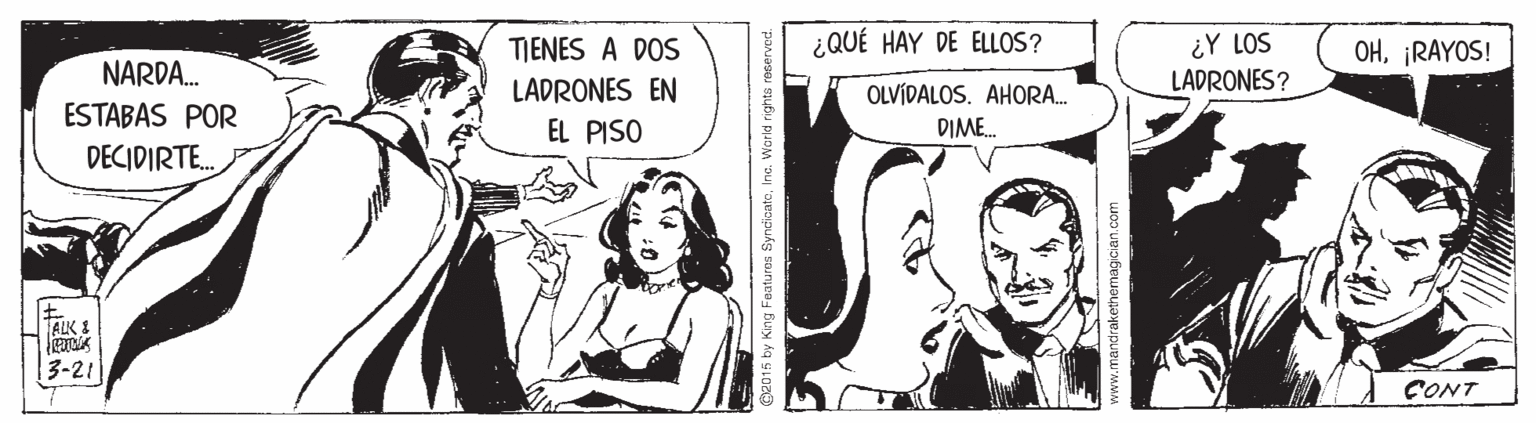 Publication OCR: ¿QUÉ HAY DE ELLOS? ¿Y LOS LADRONES? TIENES A DOS LADRONES EN EL PISO OH¡RAYOS! NARDA. OLVÍDALOS. AHORA. ESTABAS POR DIME. DECIDIRTE. ALK I 3-21 CONT ¿QUÉ HAY DE ELLOS? ¿Y LOS LADRONES? TIENES A DOS LADRONES EN EL PISO OH¡RAYOS! NARDA. OLVÍDALOS. AHORA. ESTABAS POR DIME. DECIDIRTE. ALK I 3-21 CONT