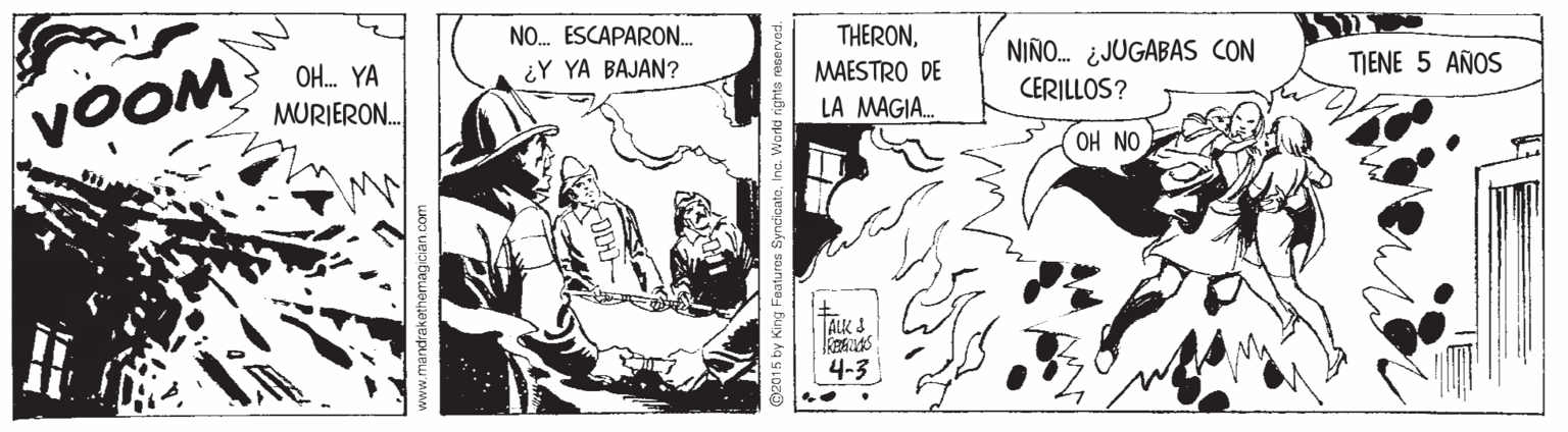 Publication OCR: NO. ESCAPARON.. THERONNIÑO. ¿JUGABAS CON CERILLOS? OH. YA ¿Y YA BAJAN? MAESTRO DE TIENE 5 AÑOS LA MAGIA. VOOM MURIERON. OH NO ALK 3 4-3 ros SyncicatoInc. Warld righta reserved. NO. ESCAPARON.. THERONNIÑO. ¿JUGABAS CON CERILLOS? OH. YA ¿Y YA BAJAN? MAESTRO DE TIENE 5 AÑOS LA MAGIA. VOOM MURIERON. OH NO ALK 3 4-3 ros SyncicatoInc. Warld righta reserved.