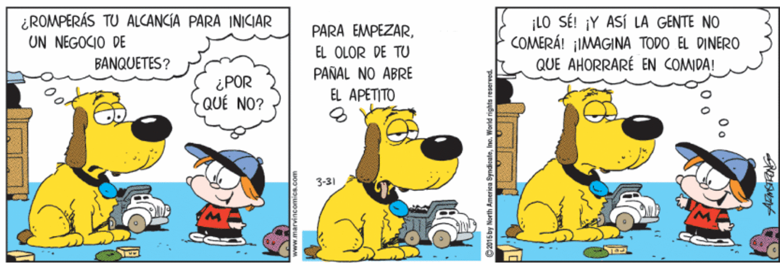 Working animal OCR: ¿ROMPERÁS TU ALCANCIA PARA INICIAR UN NEGOCIO DE LO SÉ! ¡Y ASÍ LA GENTE NO COMERÁ! ¡IMAGINA TODO EL DINERO QUE AHORRARÉ EN COMIDA! PARA EMPEZAREL OLOR DE TU BANQUETES? PAÑAL NO ABRE ¿POR QUÉ NO? EL APETITO 3-31 ¿ROMPERÁS TU ALCANCIA PARA INICIAR UN NEGOCIO DE LO SÉ! ¡Y ASÍ LA GENTE NO COMERÁ! ¡IMAGINA TODO EL DINERO QUE AHORRARÉ EN COMIDA! PARA EMPEZAREL OLOR DE TU BANQUETES? PAÑAL NO ABRE ¿POR QUÉ NO? EL APETITO 3-31