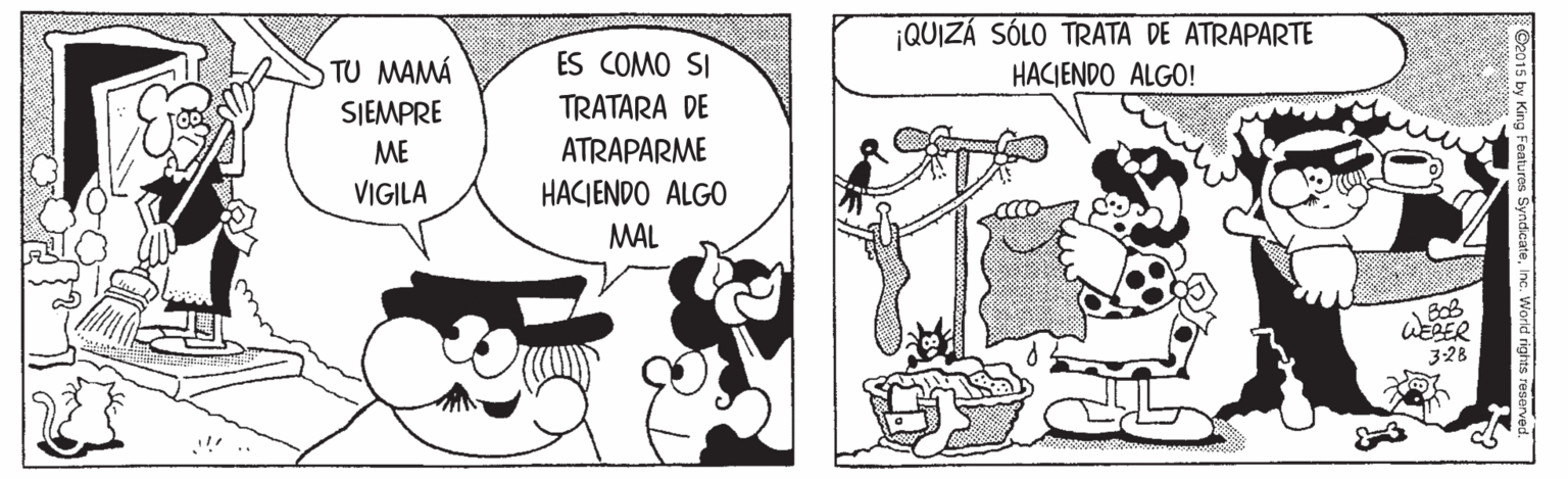 Art OCR: ¡QUIZÁ SÓLO TRATA DE ATRAPARTE HACIENDO ALGO! TU MAMÁ ES COMO SI TRATARA DE ATRAPARME SIEMPRE ME VIGILA HACIENDO ALGO MAL WESER 328 ¡QUIZÁ SÓLO TRATA DE ATRAPARTE HACIENDO ALGO! TU MAMÁ ES COMO SI TRATARA DE ATRAPARME SIEMPRE ME VIGILA HACIENDO ALGO MAL WESER 328