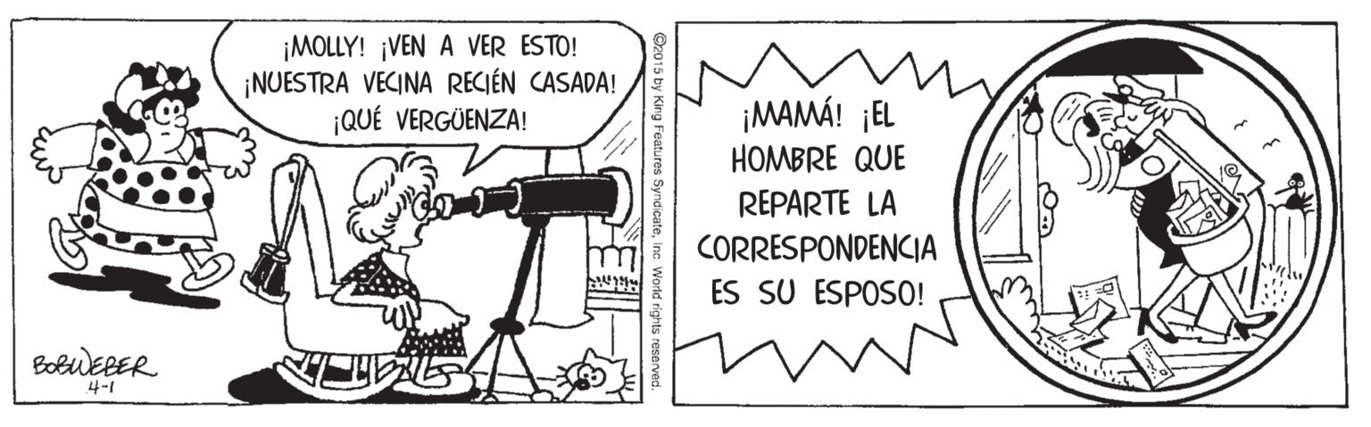 Design OCR: ¡MOLLY! ¡VEN A VER ESTO! ¡NUESTRA VECINA RECIÉN CASADA! ¡QUÉ VERGÜENZA! ¡MAMÁ! ¡EL HOMBRE QUE REPARTE LA CORRESPONDENCIA ES SU ESPOS0! BobueRER 4-1 ¡MOLLY! ¡VEN A VER ESTO! ¡NUESTRA VECINA RECIÉN CASADA! ¡QUÉ VERGÜENZA! ¡MAMÁ! ¡EL HOMBRE QUE REPARTE LA CORRESPONDENCIA ES SU ESPOS0! BobueRER 4-1
