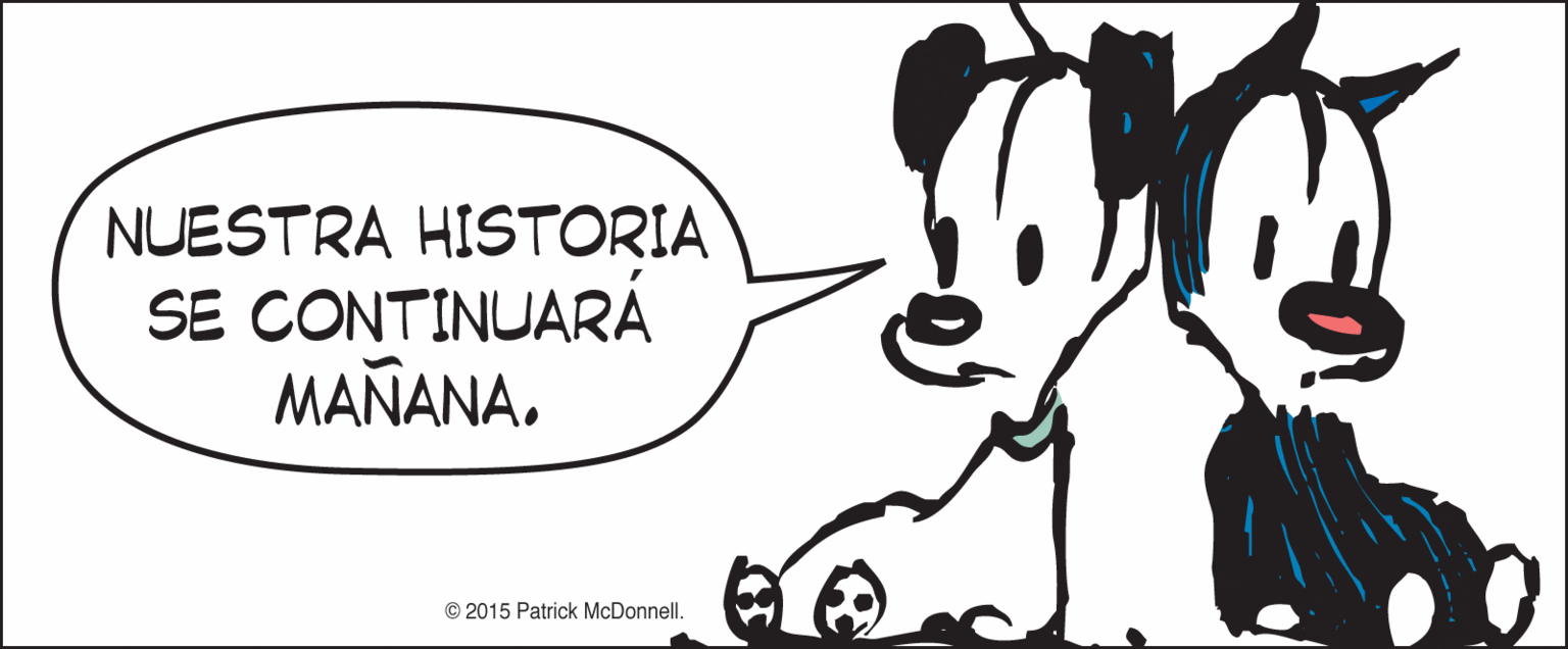 Drawing OCR: NUESTRA HISTORIA SE CONTINUARÁ MAÑANA. © 2015 Patrick McDonnell. NUESTRA HISTORIA SE CONTINUARÁ MAÑANA. © 2015 Patrick McDonnell.