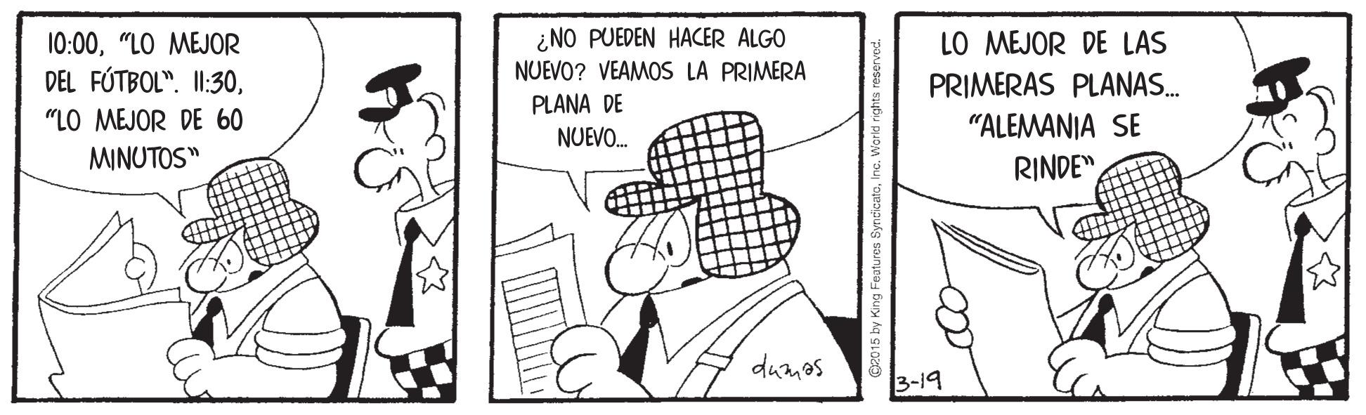 Gesture OCR: ¿NO PUEDEN HACER ALGO NUEVO? VEAMOS LA PRIMERA LO MEJOR DE LAS PRIMERAS PLANAS. "ALEMANIA SE RINDE" 10:00"LO MEJOR DEL FÚTBOL". I1:30PLANA DE "LO MEJOR DE 60 NUEVO. MINUTOS" dumes 3-19 ¿NO PUEDEN HACER ALGO NUEVO? VEAMOS LA PRIMERA LO MEJOR DE LAS PRIMERAS PLANAS. "ALEMANIA SE RINDE" 10:00"LO MEJOR DEL FÚTBOL". I1:30PLANA DE "LO MEJOR DE 60 NUEVO. MINUTOS" dumes 3-19