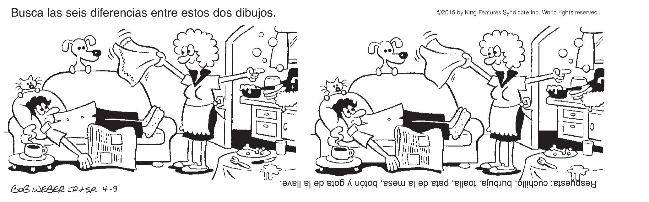 Art OCR: Busca las seis diferencias entre estos dos dibujos. 2015 by King Features Syndicate Inc. World rights reserved. BoB WEBER JRASR 4-9 Respyesta: cuchillobotón y gota de la llave. Busca las seis diferencias entre estos dos dibujos. 2015 by King Features Syndicate Inc. World rights reserved. BoB WEBER JRASR 4-9 Respyesta: cuchillopata de la mesabotón y gota de la llave.