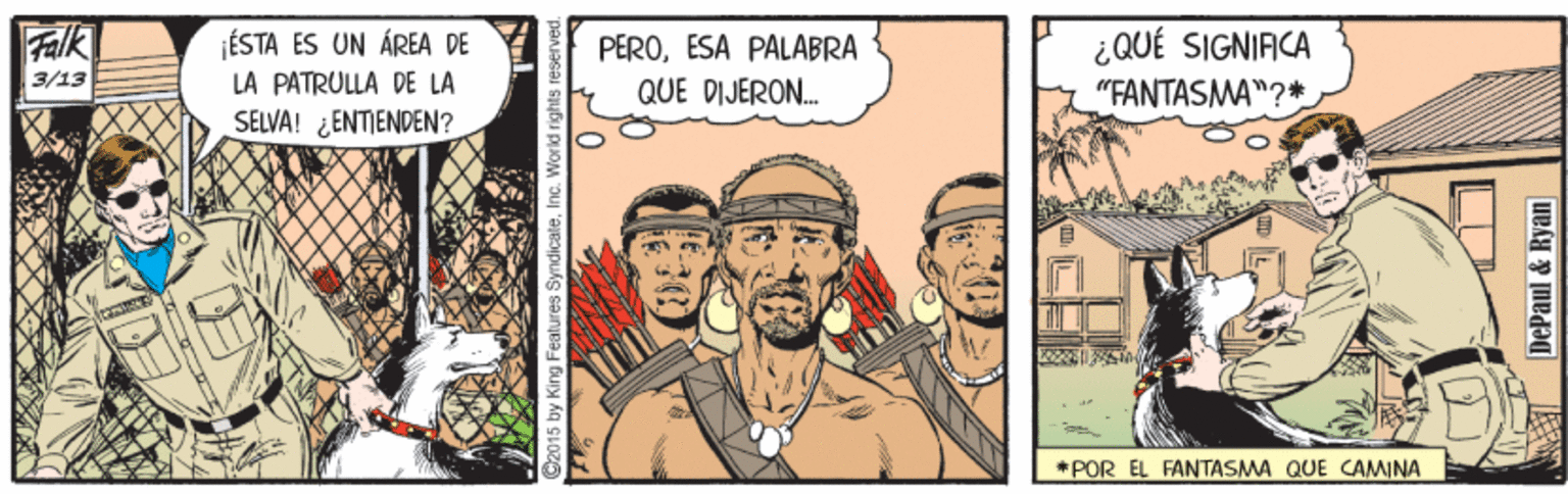 Facial hair OCR: Falk 3/13 ¿QUÉ SIGNIACA "FANTASMA"?* ÉSTA ES UN ÁREA DE PEROESA PALABRA LA PATRULLA DE LA QUE DIJERON. SELVA! ¿ENTIENDEN? *POR EL FANTASMA QUE CAMINA C2015 by King Features SyndicateInc. World rightsre DePaul &Ryan Falk 3/13 ¿QUÉ SIGNIACA "FANTASMA"?* ÉSTA ES UN ÁREA DE PEROESA PALABRA LA PATRULLA DE LA QUE DIJERON. SELVA! ¿ENTIENDEN? *POR EL FANTASMA QUE CAMINA C2015 by King Features SyndicateInc. World rightsre DePaul &Ryan