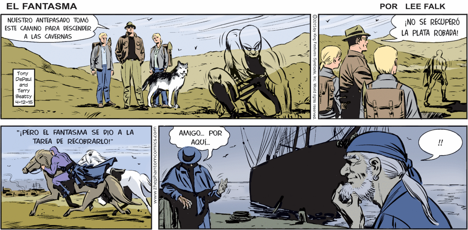 People OCR: EL ASESINO TENIA RAZÓN! SÓLO UN HOMBRE VERÍA EL AMANECER DE NUEVO EL FANTASMA POR LEE FALK. NUESTRO ANTEPASADO TOMÓ ¡NO SE RECUPERÓ ESTE CAMINO PARA DESCENDER LA PLATA ROBADA! A LAS CAVERNAS Torty DePaul and Terry Beatty 4-12-15 AMIGO. POR AQUÍ. "¡PERO EL FANTASMA SE DIO A LA TAREA DE RECOBRARLO!" ! EL ASESINO TENIA RAZÓN! SÓLO UN HOMBRE VERÍA EL AMANECER DE NUEVO EL FANTASMA POR LEE FALK. NUESTRO ANTEPASADO TOMÓ ¡NO SE RECUPERÓ ESTE CAMINO PARA DESCENDER LA PLATA ROBADA! A LAS CAVERNAS Torty DePaul and Terry Beatty 4-12-15 AMIGO. POR AQUÍ. "¡PERO EL FANTASMA SE DIO A LA TAREA DE RECOBRARLO!" !