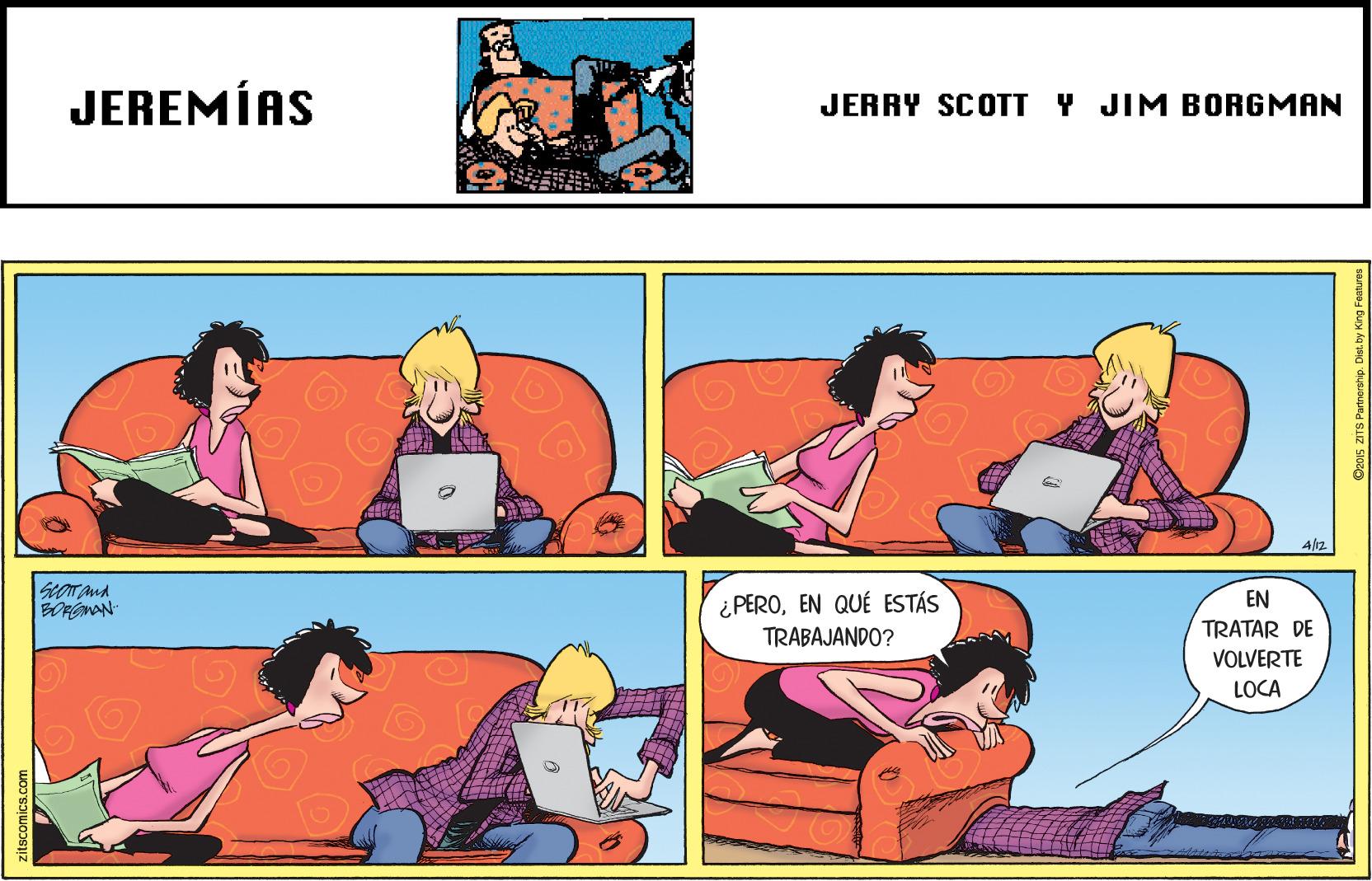 Red OCR: JEREMÍAS JERRY SCOTT Y JIM BORGMAN SOT And ¿PEROEN QUÉ ESTÁS TRABAJANDO? EN TRATAR DE VOLVERTE LOCA JEREMÍAS JERRY SCOTT Y JIM BORGMAN SOT And ¿PEROEN QUÉ ESTÁS TRABAJANDO? EN TRATAR DE VOLVERTE LOCA