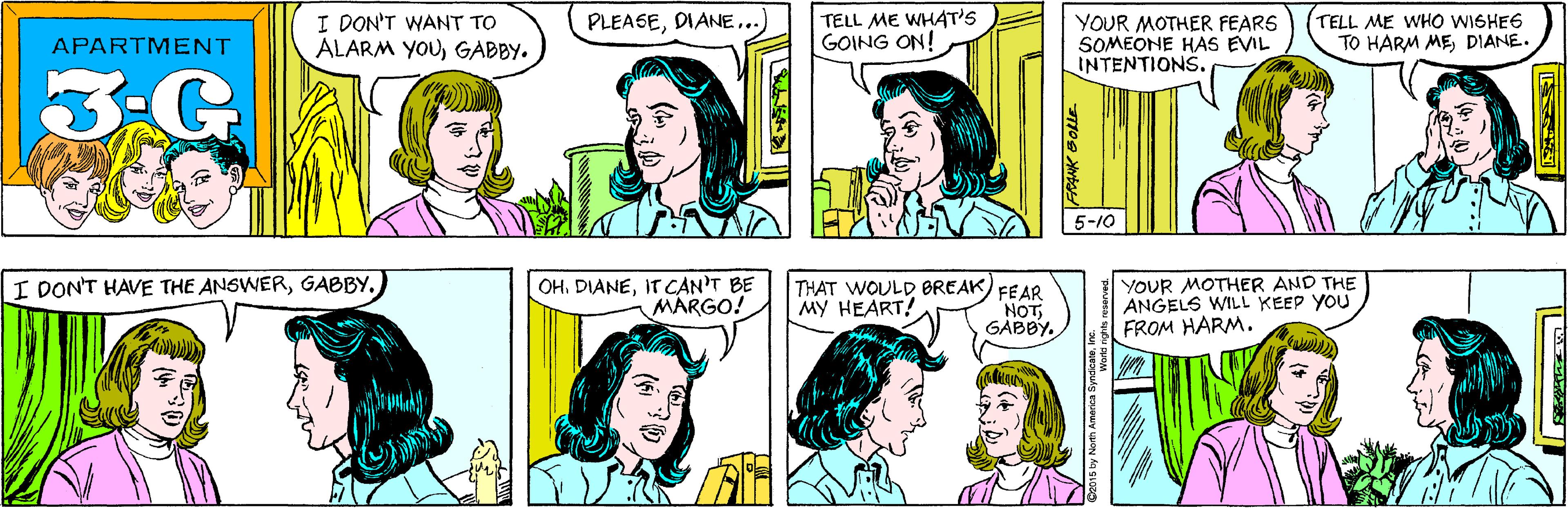 Human OCR: I DON'T WANT TO ALARM YOUGABBY. TELL ME WHAT'S GOING ON! PLEASEDIANE... APARTMENT 3-G YOUR MOTHER FEARS SOMEONE HAS EVIL INTENTIONS. TELL ME WHO WISHE6 TO HARM MEDIANE. I DONT HAVE THE ANSWERGABBY. 5-10 OH. DIANEIT CAN'T BE MARGO! THAT WOULD BREAK) FE AR NOTGABBY. YOUR MOTHER AND THE ANGELS WILL KEEP YOU FROM HARM. MY HEART! I DON'T WANT TO ALARM YOUGABBY. TELL ME WHAT'S GOING ON! PLEASEDIANE... APARTMENT 3-G YOUR MOTHER FEARS SOMEONE HAS EVIL INTENTIONS. TELL ME WHO WISHE6 TO HARM MEDIANE. I DONT HAVE THE ANSWERGABBY. 5-10 OH. DIANEIT CAN'T BE MARGO! THAT WOULD BREAK) FE AR NOTGABBY. YOUR MOTHER AND THE ANGELS WILL KEEP YOU FROM HARM. MY HEART!
