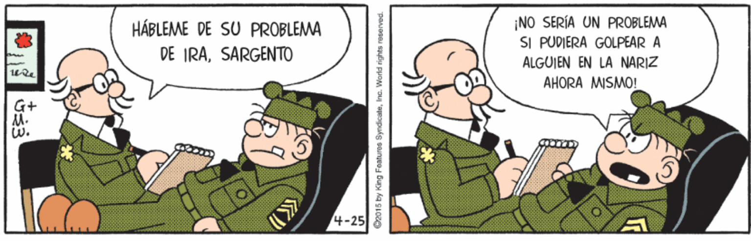 Fictional character OCR: ¡NO SERÍA UN PROBLEMA SI PUDIERA GOLPEAR A HÁBLEME DE SU PROBLÉMA DE IRASARGENTO ALGUIEN EN LA NARIZ AHORA MISMO! G+ M. W. ©2015 by King Foatures SyndicaleInc. World rights reserved. ¡NO SERÍA UN PROBLEMA SI PUDIERA GOLPEAR A HÁBLEME DE SU PROBLÉMA DE IRASARGENTO ALGUIEN EN LA NARIZ AHORA MISMO! G+ M. W. ©2015 by King Foatures SyndicaleInc. World rights reserved.