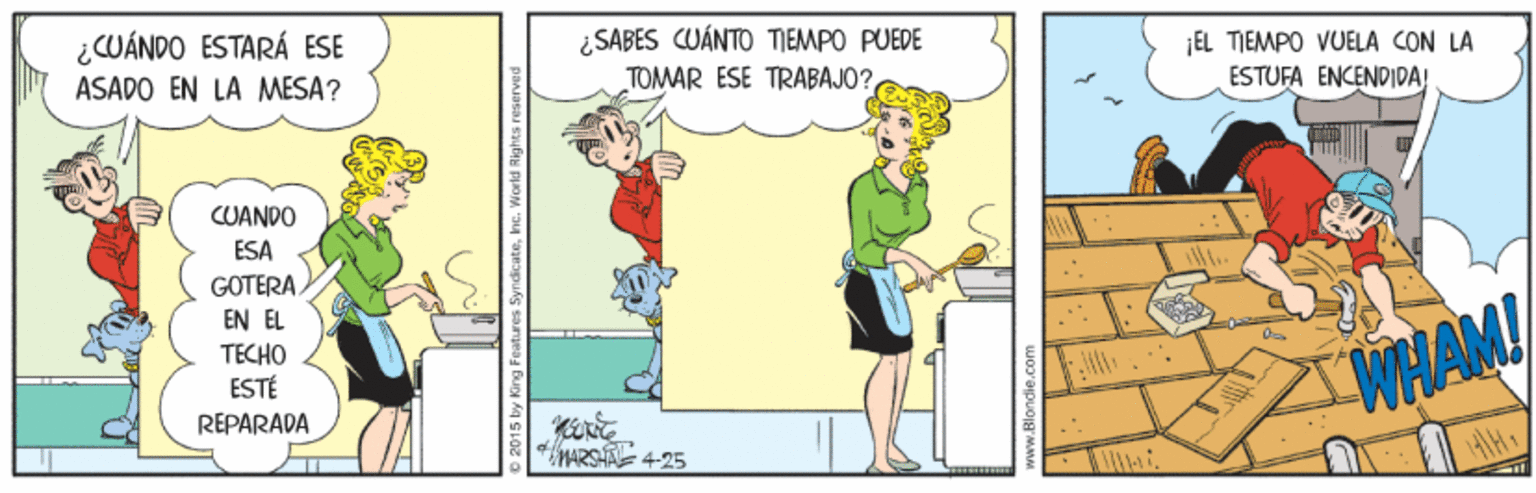 Fictional character OCR: ¿CUÁNDO ESTARÁ ESE ¿SABES CUÁNTO TIEMPO PUEDE ¡EL TIEMPO VUELA CON LA ESTUFA ENCENDIDA!. ASADO EN LA MESA? TOMAR ESÉ TRABAJO?CUANDO ESA GOTERA EN ÉL TECHO ESTÉ REPARADA WHAM ARSE 4 25 ¿CUÁNDO ESTARÁ ESE ¿SABES CUÁNTO TIEMPO PUEDE ¡EL TIEMPO VUELA CON LA ESTUFA ENCENDIDA!. ASADO EN LA MESA? TOMAR ESÉ TRABAJO?CUANDO ESA GOTERA EN ÉL TECHO ESTÉ REPARADA WHAM ARSE 4 25