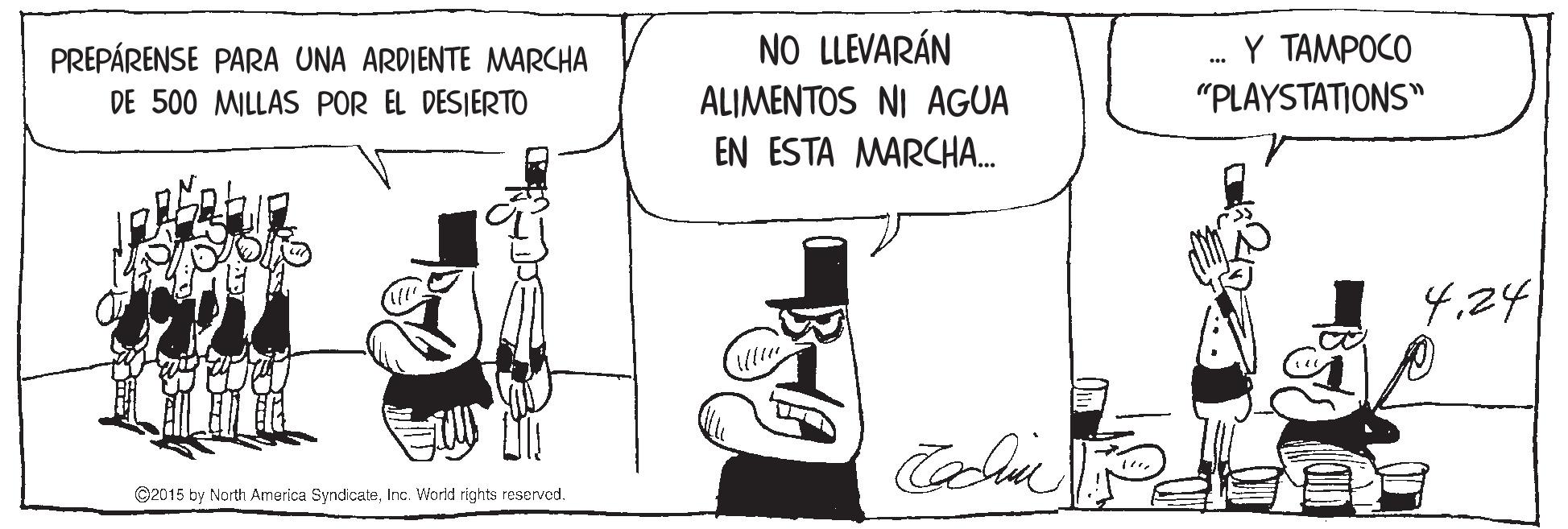 Monochrome OCR: PREPÁRENSE PARA UNA ARDIENTE MARCHA NO LLEVARÁN Y TAMPOCO "PLAYSTATIONS" ALIMENTOS NI AGUA EN ESTA MARCHA. DE 500 MILLAS POR EL DESIERTO 4.24 ©2015 by Narth America SyndicateInc. World rights reserved. PREPÁRENSE PARA UNA ARDIENTE MARCHA NO LLEVARÁN Y TAMPOCO "PLAYSTATIONS" ALIMENTOS NI AGUA EN ESTA MARCHA. DE 500 MILLAS POR EL DESIERTO 4.24 ©2015 by Narth America SyndicateInc. World rights reserved.