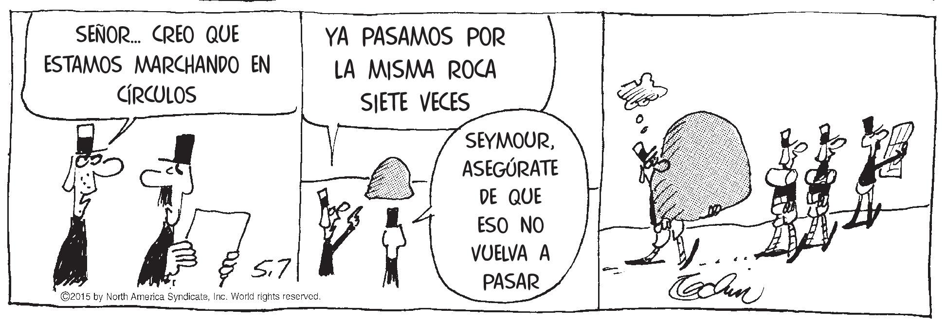 Gesture OCR: SEÑOR. CREO QUE YA PASAMOS POR ESTAMOS MARCHANDO EN LA MISMA ROCA CÍRCULOS SJETE VECES SEYMOURASEGÚRATE DE QUE ESO NO VUELVA A Si7 PASAR ©2015 by North America SyndicateInc. World rights reservod. SEÑOR. CREO QUE YA PASAMOS POR ESTAMOS MARCHANDO EN LA MISMA ROCA CÍRCULOS SJETE VECES SEYMOURASEGÚRATE DE QUE ESO NO VUELVA A Si7 PASAR ©2015 by North America SyndicateInc. World rights reservod.