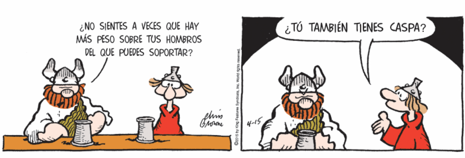 Terrestrial animal OCR: ¿NO SIENTES A VECES QUE HAY MÁS PESO SOBRE TUS HOMBROS ¿ TÚ TAMBIÉN TIENES CASPA? DEL QUE PUEDES SOPORTAR? 4-15 ¿NO SIENTES A VECES QUE HAY MÁS PESO SOBRE TUS HOMBROS ¿ TÚ TAMBIÉN TIENES CASPA? DEL QUE PUEDES SOPORTAR? 4-15