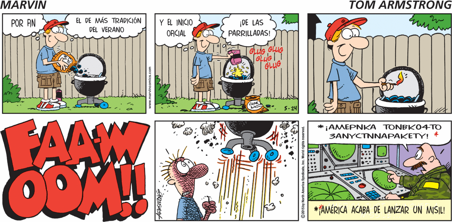 Line OCR: MARVIN ¡EL GRAN DÍA LLEGÓ! TOM ARMSTRONG POR FIN EL DE MÁS TRADICIÓN Y EL INICIO ¡DE LAS PARRILLADAS! DEL VERANO ORCIAL GLUG GLUG GLUG GLUG FANM *¡AMEPNKA TONBK04TO 3ANYCTNNAPAKETY! * *;AMÉRICA ACABA DE LANZAR UN MISIL! MARVIN ¡EL GRAN DÍA LLEGÓ! TOM ARMSTRONG POR FIN EL DE MÁS TRADICIÓN Y EL INICIO ¡DE LAS PARRILLADAS! DEL VERANO ORCIAL GLUG GLUG GLUG GLUG FANM *¡AMEPNKA TONBK04TO 3ANYCTNNAPAKETY! * *;AMÉRICA ACABA DE LANZAR UN MISIL!