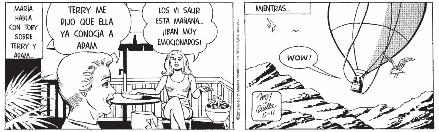 Rectangle OCR: MARÍA TERRY ME LOS VI SALIR MIENTRAS. HABLA DIJO QUE ELLA ESTA MAÑANA. CON TOBY SOBRE YA CONOCÍA A ¡IBAN MUY EMOCIONADOS! TERRY Y ADAM ADAM WOW! moy 5-11 O2015 by North America ByndcateInc. Worid rights reserved. MARÍA TERRY ME LOS VI SALIR MIENTRAS. HABLA DIJO QUE ELLA ESTA MAÑANA. CON TOBY SOBRE YA CONOCÍA A ¡IBAN MUY EMOCIONADOS! TERRY Y ADAM ADAM WOW! moy 5-11 O2015 by North America ByndcateInc. Worid rights reserved.