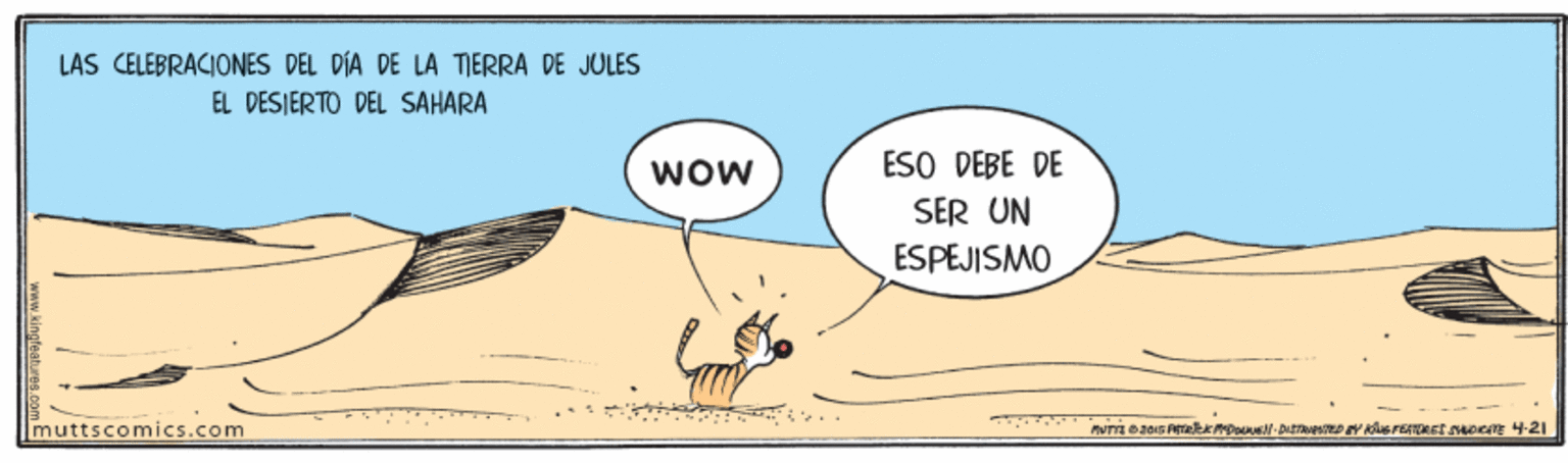 Terrestrial animal OCR: LAS CELEBRACIONES DEL DIA DE LA TIERRA DE JULES EL DESJERTO DEL SAHARA ESO DEBE DE SER UN ESPEJISMO WOw muttscomics.com LAS CELEBRACIONES DEL DIA DE LA TIERRA DE JULES EL DESJERTO DEL SAHARA ESO DEBE DE SER UN ESPEJISMO WOw muttscomics.com