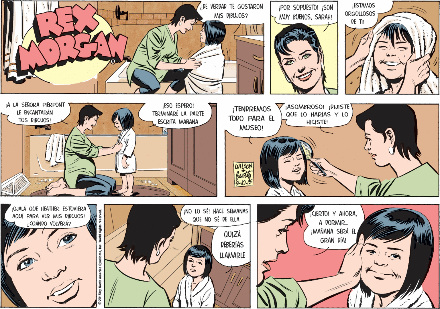 Human OCR: REX MORSAN ¿DE VERDAD TE GUSTARON MIS DIBUJOS? ¡ESTAMOS ¡POR SUPUESTO! SON MUY BUENOSSARAH! ORGULLOSOS DE TI! jA LA SEÑORA PIERPONT LE ENCANTARÁN TUS DIBUJOS! ¡ESO ESPERO! TERMINARÉ LA PARTE ESCRITA MAÑANA ¡TENDREMOS TODO PARA EL ASOMBROSO! DIJISTE QUE LO HARÍAS Y LO HICISTE! MUSEO! WILSON ¡OJALÁ QUE HEATHER ESTUVIERA AQUÍ PARA VER MIS DIBUJOS! ¿CWÁNDO VOLVERÁ? ¡NO LO SÉ! HACE SEMANAS QUE NO SÉ DE ELLA CIERTO! Y AHORAA DORMIR. ¡MAÑANA SERÁ EL GRAN DÍA! QUIZÁ DEBERÍAS LLAMARLE orld rights reserved. REX MORSAN ¿DE VERDAD TE GUSTARON MIS DIBUJOS? ¡ESTAMOS ¡POR SUPUESTO! SON MUY BUENOSSARAH! ORGULLOSOS DE TI! jA LA SEÑORA PIERPONT LE ENCANTARÁN TUS DIBUJOS! ¡ESO ESPERO! TERMINARÉ LA PARTE ESCRITA MAÑANA ¡TENDREMOS TODO PARA EL ASOMBROSO! DIJISTE QUE LO HARÍAS Y LO HICISTE! MUSEO! WILSON ¡OJALÁ QUE HEATHER ESTUVIERA AQUÍ PARA VER MIS DIBUJOS! ¿CWÁNDO VOLVERÁ? ¡NO LO SÉ! HACE SEMANAS QUE NO SÉ DE ELLA CIERTO! Y AHORAA DORMIR. ¡MAÑANA SERÁ EL GRAN DÍA! QUIZÁ DEBERÍAS LLAMARLE orld rights reserved.