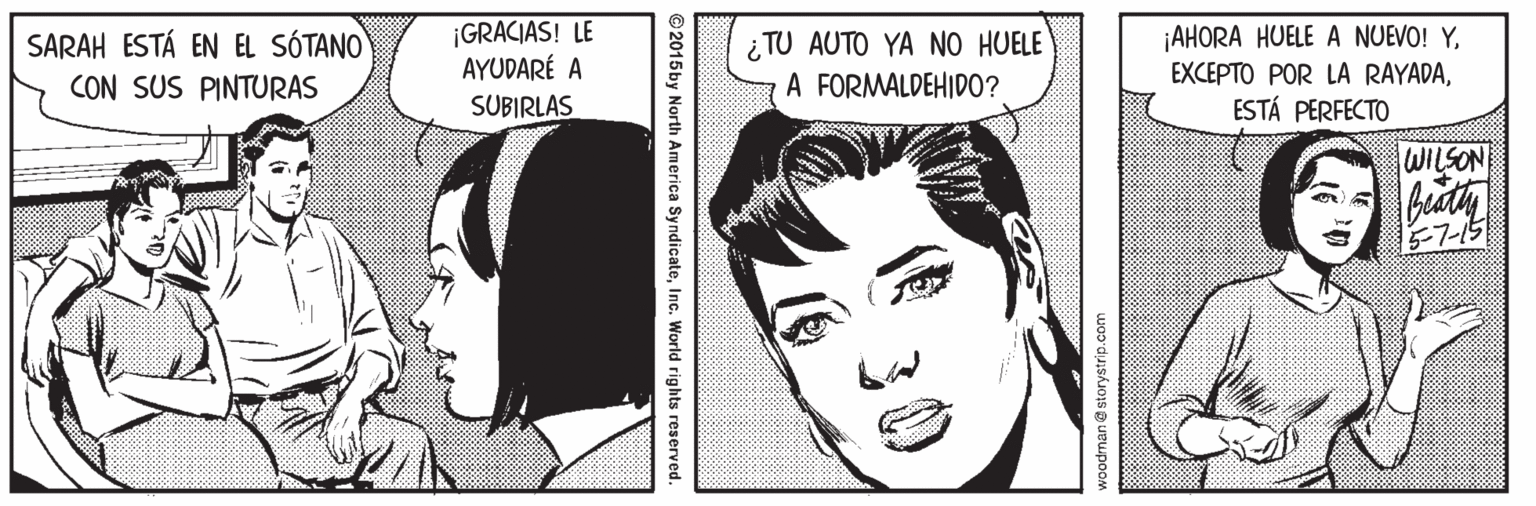 Mammal OCR: SARAH ESTÁ EN EL SÓTANO CON SUS PINTURAS ¡GRACIAS! LE AYUDARÉ A ¿ TU AUTO YA NO HUELE A FORMALDEHIDO? ¡AHORA HUELE A NUEVO! YESTÁ PERFECTO SUBIRLAS WILSON bedty 5-7-15 © 2015by North America SyndicateInc. World rights reserved. SARAH ESTÁ EN EL SÓTANO CON SUS PINTURAS ¡GRACIAS! LE AYUDARÉ A ¿ TU AUTO YA NO HUELE A FORMALDEHIDO? ¡AHORA HUELE A NUEVO! YEXCEPTO POR LA RAYADAESTÁ PERFECTO SUBIRLAS WILSON bedty 5-7-15 © 2015by North America SyndicateInc. World rights reserved.
