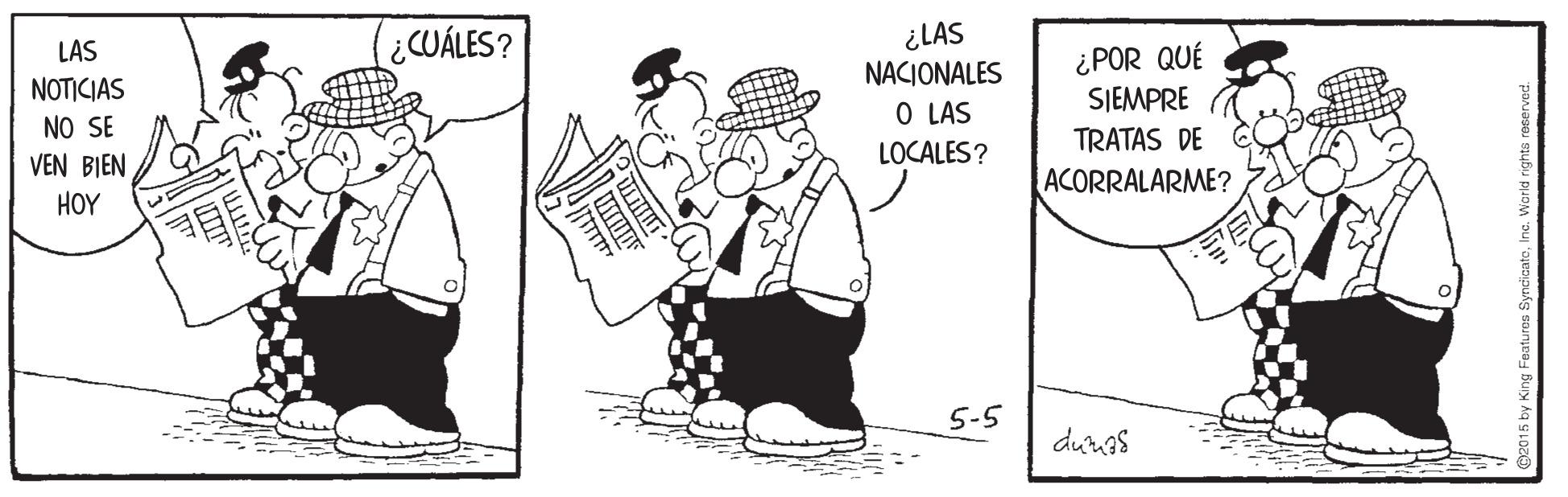 Illustration OCR: (icUÁLES? ¿LAS NACIONALES LAS ¿POR QUÉ SJEMPRE NOTICIAS O LÁS LOCALES? NO SE TRATAS DE VEN BIEN ACORRALARME? HOY 5-5 dunas 15 by King Featuros SyndiaatoInc. World rights recerved. (icUÁLES? ¿LAS NACIONALES LAS ¿POR QUÉ SJEMPRE NOTICIAS O LÁS LOCALES? NO SE TRATAS DE VEN BIEN ACORRALARME? HOY 5-5 dunas 15 by King Featuros SyndiaatoInc. World rights recerved.
