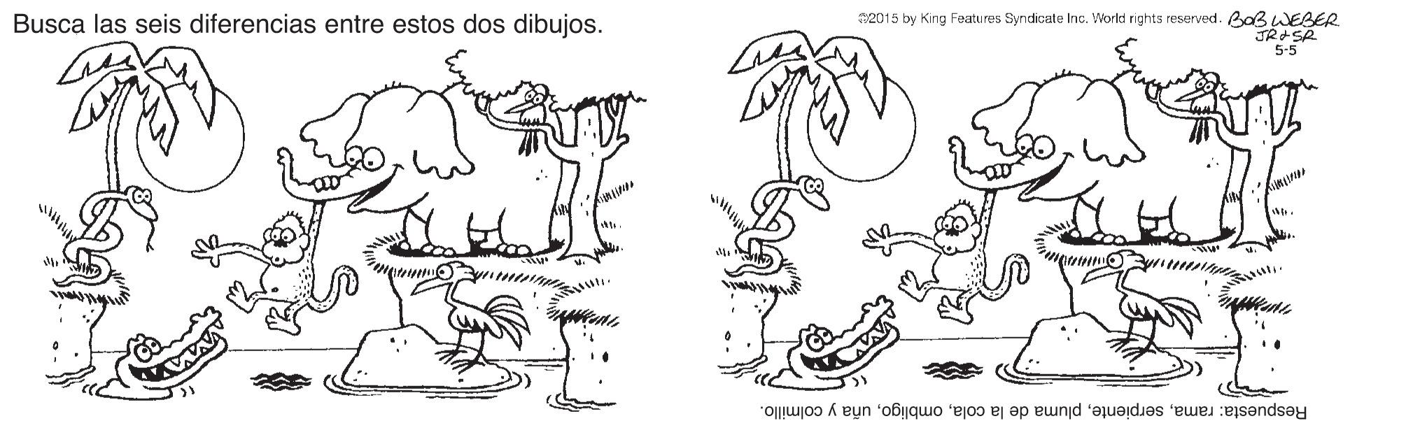 Font OCR: Busca las seis diferencias entre estos dos dibujos. $2015 by King Features Syndicate Inc. World rights reserved. Baß WEBER JR+SR 5-5 Respuesta: ramauña y colmillo. Busca las seis diferencias entre estos dos dibujos. $2015 by King Features Syndicate Inc. World rights reserved. Baß WEBER JR+SR 5-5 Respuesta: ramapluma de la colauña y colmillo.