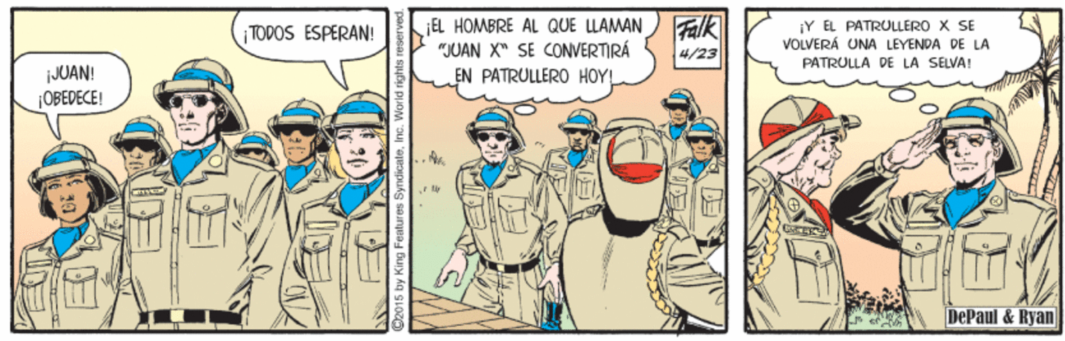 Sharing OCR: EL HOMBRE AL QUE LLAMAN "JUAN X" SE CONVERTIRÁ EN PATRULLERO HOY! Falk 4/23 ¡Y ÉL PATRULLÉRO X SE VOLVERÁ UNA LEYENDA DE LA TODOS ESPERAN! PATRULLA DE LA SELVA! ¡JUAN! ¡OBEDECE! .. DePaul & Ryan EL HOMBRE AL QUE LLAMAN "JUAN X" SE CONVERTIRÁ EN PATRULLERO HOY! Falk 4/23 ¡Y ÉL PATRULLÉRO X SE VOLVERÁ UNA LEYENDA DE LA TODOS ESPERAN! PATRULLA DE LA SELVA! ¡JUAN! ¡OBEDECE! .. DePaul & Ryan