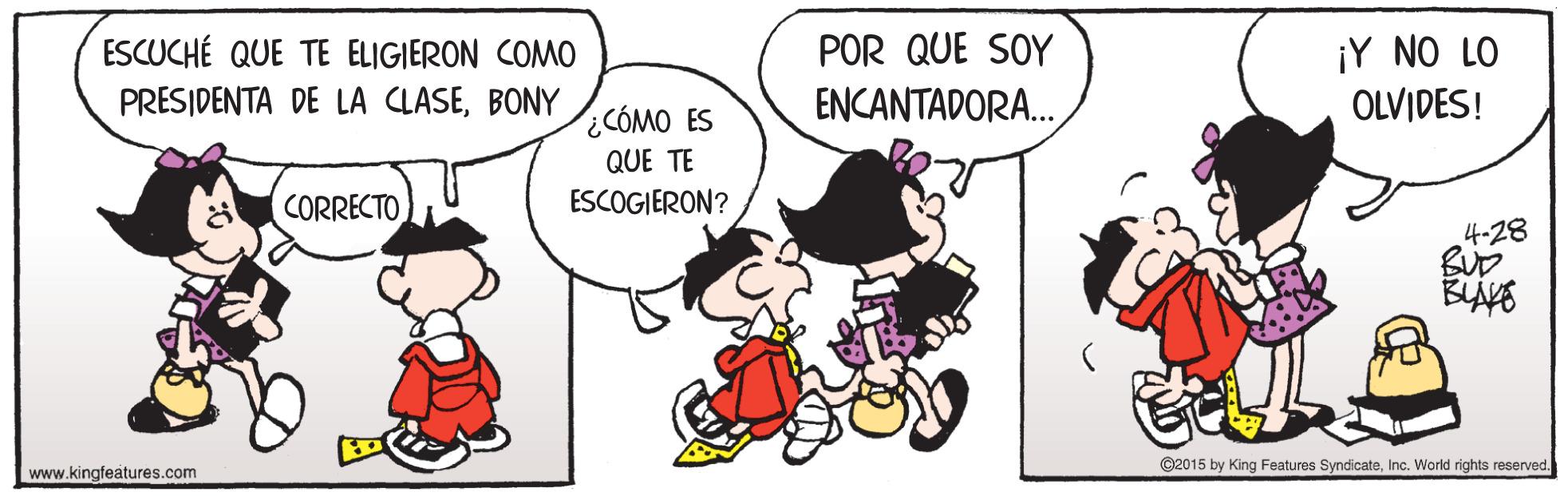 Happy OCR: POR QUE SOY ¡Y NO LO OLVIDES! ESCUCHÉ QUE TE ELIGIERON COMO PRESIDENTA DE LA CLASEBONY ENCANTADORA.. ¿CÓMO ES QUE TE CORRECTO ESCOGIERON? 4-28 BUD www.kingfeatures.com ©2015 by King Features SyndicateInc. World rights reserved. POR QUE SOY ¡Y NO LO OLVIDES! ESCUCHÉ QUE TE ELIGIERON COMO PRESIDENTA DE LA CLASEBONY ENCANTADORA.. ¿CÓMO ES QUE TE CORRECTO ESCOGIERON? 4-28 BUD www.kingfeatures.com ©2015 by King Features SyndicateInc. World rights reserved.