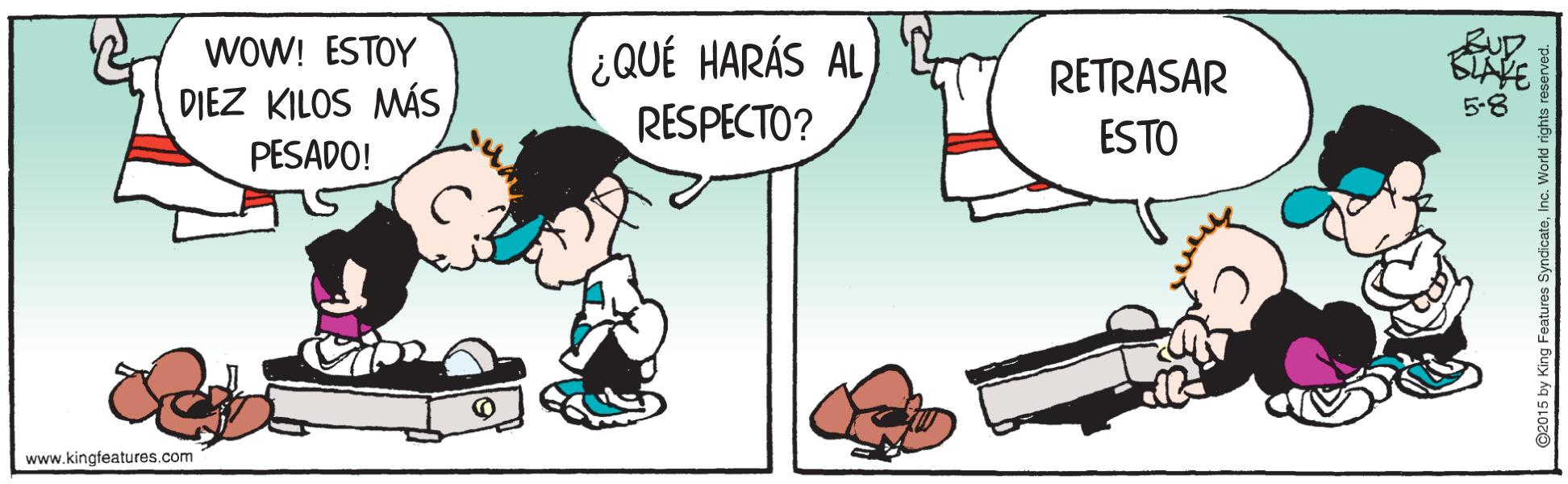 Mammal OCR: BUD WOW! ESTOY DIEZ KILOS MÁs ¿QUÉ HARÁS AL RESPECTO? RETRASAR 5-8 ESTO PESADO! www.kingfeatures.com BUD WOW! ESTOY DIEZ KILOS MÁs ¿QUÉ HARÁS AL RESPECTO? RETRASAR 5-8 ESTO PESADO! www.kingfeatures.com