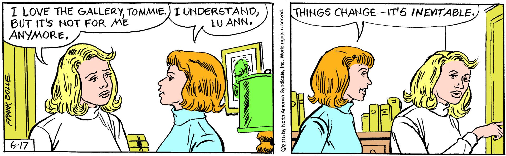 Line OCR: I LOVE THE GALLERYBUT IT'S NOT FOR ME ANYMORETHINGS CHANGE-IT'S INEVITABLE. LU ANN. 6-17 I LOVE THE GALLERYTOMMIE.) I UNDERSTANDBUT IT'S NOT FOR ME ANYMORETHINGS CHANGE-IT'S INEVITABLE. LU ANN. 6-17