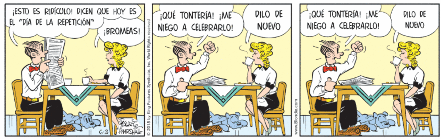 Art OCR: ESTO ES RIDÍCULO! DICEN QUE HOY ES EL "DÍA DE LA REPETICIÓN" QUÉ TONTERÍA! ME NIEGO A CELEBRARLO! QUE TONTERÍA! ¡ME DILO DE 30 010 NUEVO NIEGO A CELEBRARLO! NUEVO ¡BROMEAS! 6-3 ARSHA ESTO ES RIDÍCULO! DICEN QUE HOY ES EL "DÍA DE LA REPETICIÓN" QUÉ TONTERÍA! ME NIEGO A CELEBRARLO! QUE TONTERÍA! ¡ME DILO DE 30 010 NUEVO NIEGO A CELEBRARLO! NUEVO ¡BROMEAS! 6-3 ARSHA