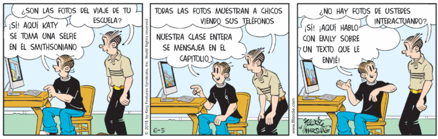 Comic book OCR: ¿SON LAS FOTOS DEL VIAJE DE TU ESCUELA? TODAS LAS FOTOS MUESTRAN A CHICOS VIENDO SUS TELÉFONOS ¿ NO HAY FOTOS DE USTEDES Si! ¡AQUÍ HABLO INTERACTUANDO? CON EMILY SOBRE UN TEXTO QUE LE ENVIÉ! ¡SÍ! AQUÍ KATY SE TOMA UNA SELRE NUESTRA CLASE ENTERA EN EL SMITHSONIANO SE MENSAJEA EN EL CAPITOLIO 6-5 ¿SON LAS FOTOS DEL VIAJE DE TU ESCUELA? TODAS LAS FOTOS MUESTRAN A CHICOS VIENDO SUS TELÉFONOS ¿ NO HAY FOTOS DE USTEDES Si! ¡AQUÍ HABLO INTERACTUANDO? CON EMILY SOBRE UN TEXTO QUE LE ENVIÉ! ¡SÍ! AQUÍ KATY SE TOMA UNA SELRE NUESTRA CLASE ENTERA EN EL SMITHSONIANO SE MENSAJEA EN EL CAPITOLIO 6-5