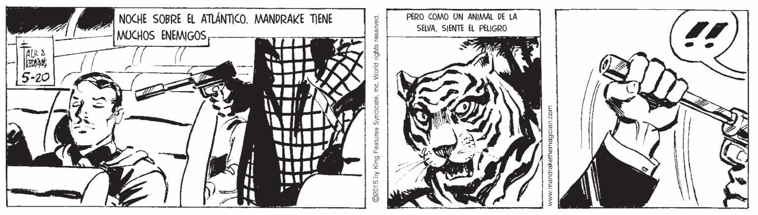 Adaptation OCR: NOCHE SOBRE EL ATLÁNTICO. MANDRAKE TIENE MUCHOS ENEMIGOSPERO COMO UN ANIMAL DE LA SELVASJENTE EL PELIGRO 5-20 @2015 by King Featunen Syncicatehe. World rightsr www.mandrakethemagician com NOCHE SOBRE EL ATLÁNTICO. MANDRAKE TIENE MUCHOS ENEMIGOSPERO COMO UN ANIMAL DE LA SELVASJENTE EL PELIGRO 5-20 @2015 by King Featunen Syncicatehe. World rightsr www.mandrakethemagician com