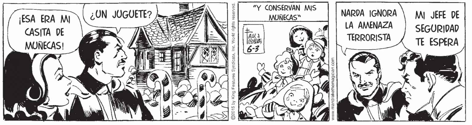 Comic book OCR: "Y CONSERVAN MIS ¿UN JUGUETE? NARDA IGNORA MI JEFE DE ¡ESA ERA MI CASITA DE MUÑECAS! MUNECAS" LA A?EN??? SEGURIDAD TERRORISTA TE ESPERA 6-3 "Y CONSERVAN MIS ¿UN JUGUETE? NARDA IGNORA MI JEFE DE ¡ESA ERA MI CASITA DE MUÑECAS! MUNECAS" LA A?EN??? SEGURIDAD TERRORISTA TE ESPERA 6-3