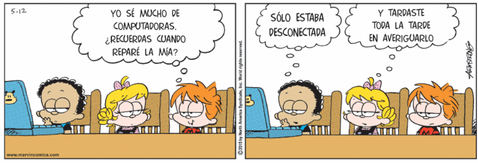 Font OCR: Y TARDASTE TODA LA TARDE EN AVERIGUARLO 5-12 YO SÉ MUCHO DE SÓLO ESTABA COMPUTADORAS. DESCONECTADA ¿RECUERDAS CUANDO REPARÉ LA MÍA? www.marvincomics.com 2015 by North America ByndicateInc. World rights reserved. Y TARDASTE TODA LA TARDE EN AVERIGUARLO 5-12 YO SÉ MUCHO DE SÓLO ESTABA COMPUTADORAS. DESCONECTADA ¿RECUERDAS CUANDO REPARÉ LA MÍA? www.marvincomics.com 2015 by North America ByndicateInc. World rights reserved.