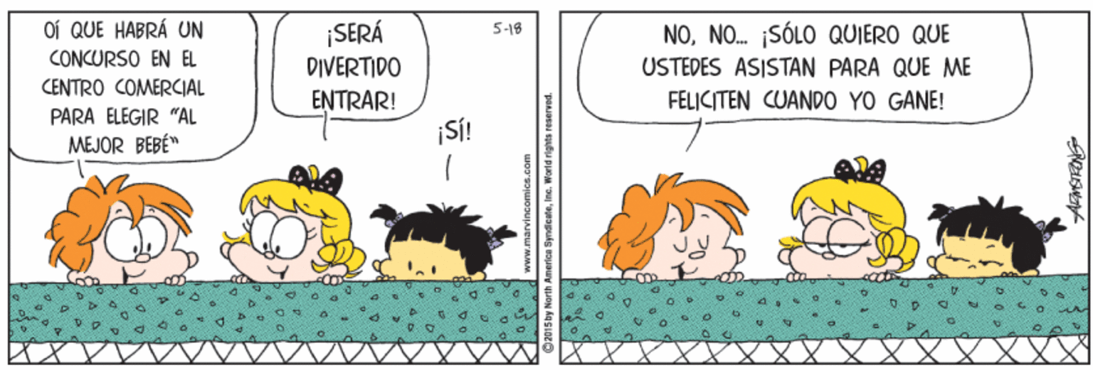 Art OCR: Of QUE HABRÁ UN ¡SERÁ DIVERTIDO 5-18 NONO. SÓLO QUIERO QUE CONCURSO EN EL USTEDES ASISTAN PARA QUE ME CENTRO COMERCIAL ENTRAR! FELICITEN CUANDO YO GANE! PARA ELEGIR "AL ¡S! MEJOR BEBÉ" 2015 by North America SyndieateIne. World rights reserved. Of QUE HABRÁ UN ¡SERÁ DIVERTIDO 5-18 NONO. SÓLO QUIERO QUE CONCURSO EN EL USTEDES ASISTAN PARA QUE ME CENTRO COMERCIAL ENTRAR! FELICITEN CUANDO YO GANE! PARA ELEGIR "AL ¡S! MEJOR BEBÉ" 2015 by North America SyndieateIne. World rights reserved.