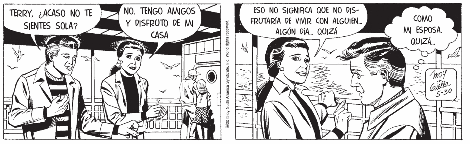 Interaction OCR: TERRY¿ACASO NO TE NO. TENGO AMIGOS ESO NO SIGNIACA QUE NO DIS- FRUTARÍA DE VIVIR CON ALGUIEN. ALGÚN DÍA. QUIZÁ SJENTES SOLA? Y DISFRUTO DE M CASA COMO MI ESPOSA. QUIAÁ. moy Giella 5-30 TERRY¿ACASO NO TE NO. TENGO AMIGOS ESO NO SIGNIACA QUE NO DIS- FRUTARÍA DE VIVIR CON ALGUIEN. ALGÚN DÍA. QUIZÁ SJENTES SOLA? Y DISFRUTO DE M CASA COMO MI ESPOSA. QUIAÁ. moy Giella 5-30