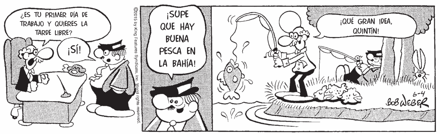 Interaction OCR: ¿ES TU PRIMER DÍA DE TRABAJO Y QUJERES LA TARDE LIBRE? ¡SUPE QUE HAY ¡QUÉ GRAN IDEAQUINTIN! BUENA ¡S! PESCA EN LA BAHÍA! ¿ES TU PRIMER DÍA DE TRABAJO Y QUJERES LA TARDE LIBRE? ¡SUPE QUE HAY ¡QUÉ GRAN IDEAQUINTIN! BUENA ¡S! PESCA EN LA BAHÍA!