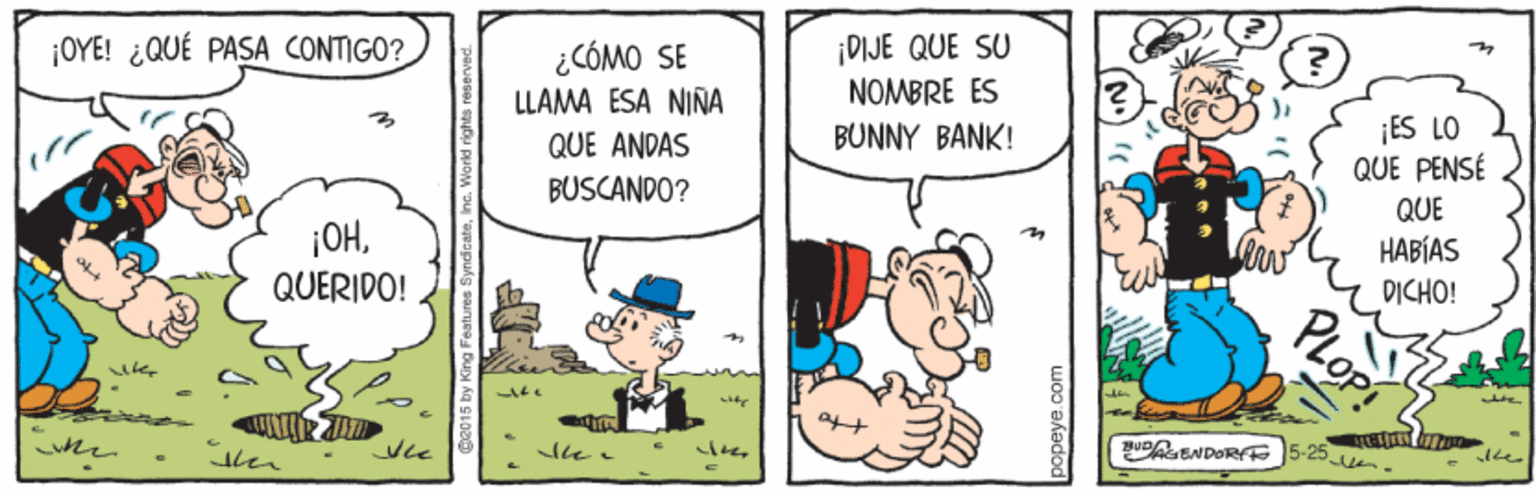 Art OCR: ¡DIJE QUE SU NOMBRE ES ¡OYE! ¿QUÉ PASA CONTIGO? ¿CÓMO SE LLAMA ESA NIÑA QUE ANDAS ¡ES LO QUE PENSÉ QUE BUNNY BANK! BUSCANDO? HABÍAS ¡OHQUERIDO! DICHO! PLOP! UDALENDORT 5-25 then ¡DIJE QUE SU NOMBRE ES ¡OYE! ¿QUÉ PASA CONTIGO? ¿CÓMO SE LLAMA ESA NIÑA QUE ANDAS ¡ES LO QUE PENSÉ QUE BUNNY BANK! BUSCANDO? HABÍAS ¡OHQUERIDO! DICHO! PLOP! UDALENDORT 5-25 then
